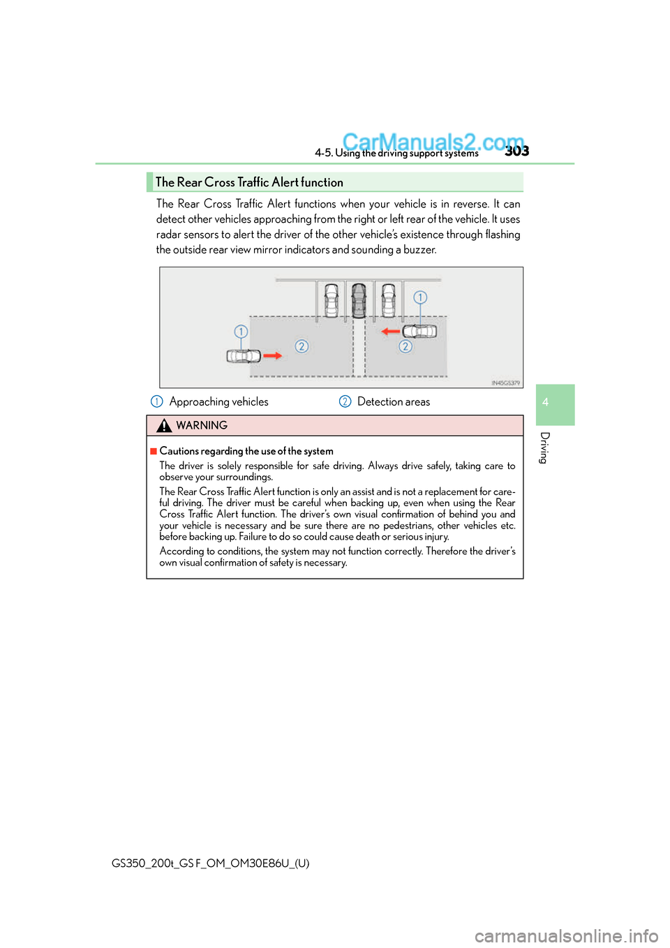 Lexus GS350 2016 Service Manual GS350_200t_GS F_OM_OM30E86U_(U)
3034-5. Using the driving support systems
4
Driving
The Rear Cross Traffic Alert functions when your vehicle is in reverse. It can
detect other vehicles approaching fro Lexus GS350 2016 Service Manual GS350_200t_GS F_OM_OM30E86U_(U)
3034-5. Using the driving support systems
4
Driving
The Rear Cross Traffic Alert functions when your vehicle is in reverse. It can
detect other vehicles approaching fro