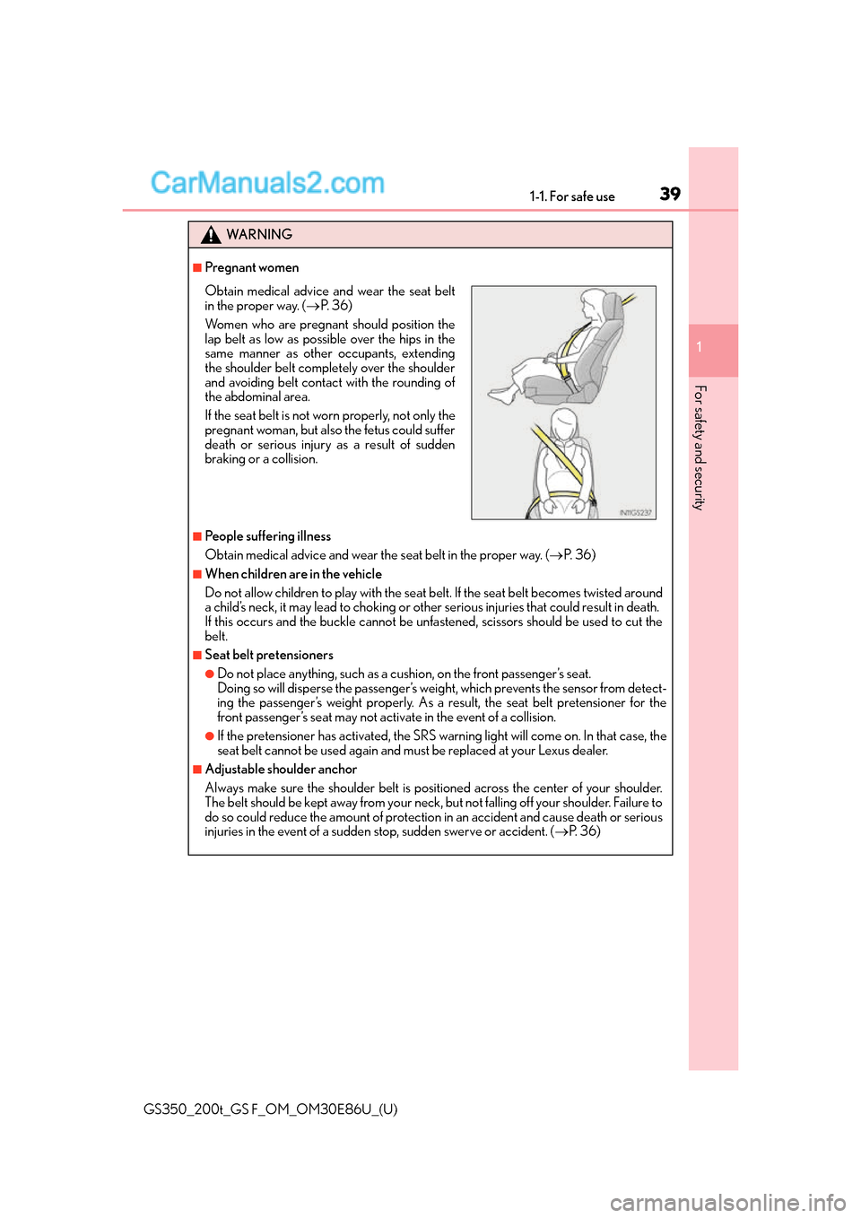 Lexus GS350 2016 Owners Manual 391-1. For safe use
GS350_200t_GS F_OM_OM30E86U_(U)
1
For safety and security
WA R N I N G
■Pregnant women
■People suffering illness
Obtain medical advice and wear the seat belt in the proper way Lexus GS350 2016 Owners Manual 391-1. For safe use
GS350_200t_GS F_OM_OM30E86U_(U)
1
For safety and security
WA R N I N G
■Pregnant women
■People suffering illness
Obtain medical advice and wear the seat belt in the proper way