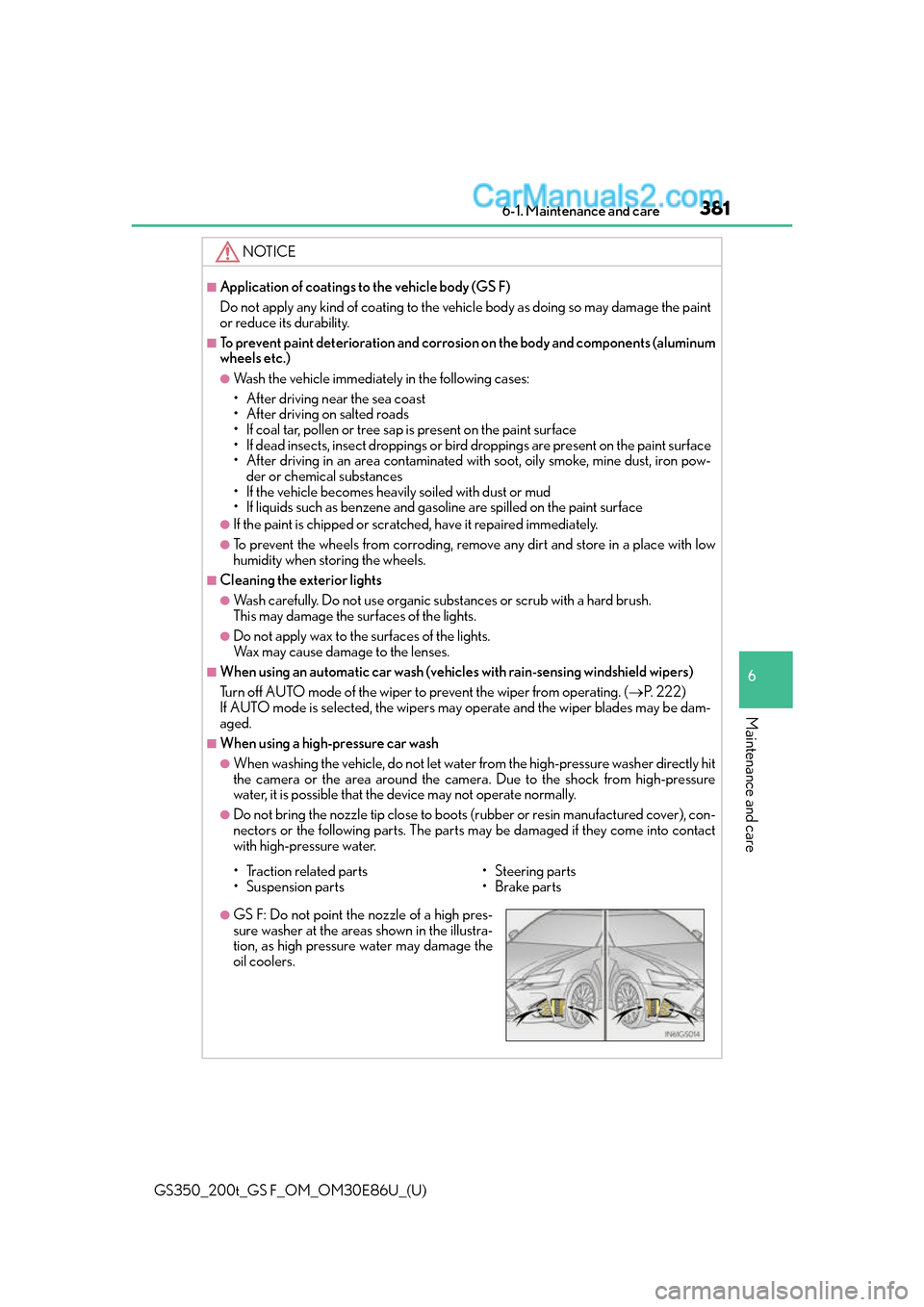 Lexus GS350 2016 Owners Manual GS350_200t_GS F_OM_OM30E86U_(U)
3816-1. Maintenance and care
6
Maintenance and care
NOTICE
■Application of coatings to the vehicle body (GS F)
Do not apply any kind of coating to the vehicle body as Lexus GS350 2016 Owners Manual GS350_200t_GS F_OM_OM30E86U_(U)
3816-1. Maintenance and care
6
Maintenance and care
NOTICE
■Application of coatings to the vehicle body (GS F)
Do not apply any kind of coating to the vehicle body as