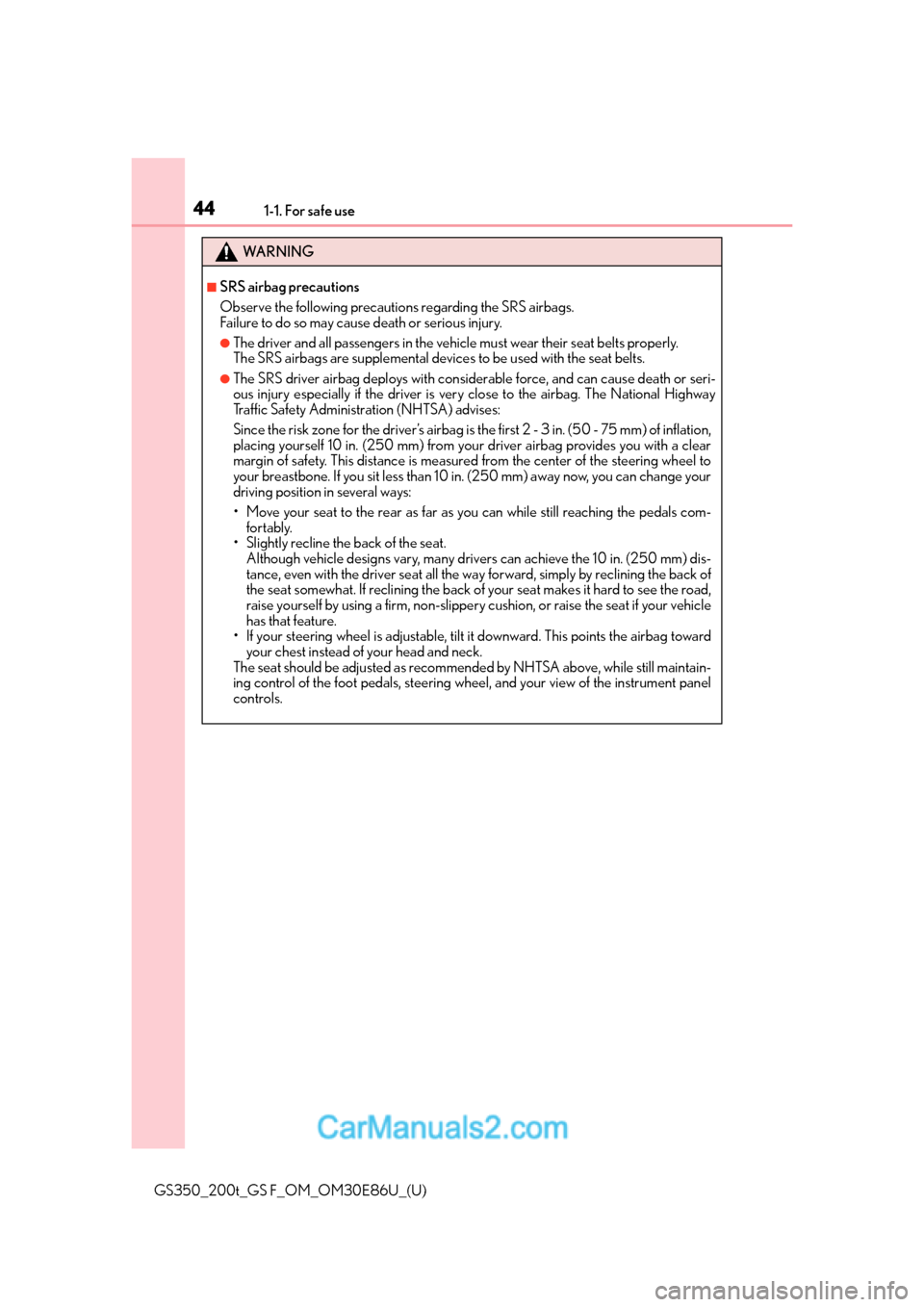 Lexus GS350 2016 Service Manual 441-1. For safe use
GS350_200t_GS F_OM_OM30E86U_(U)
WA R N I N G
■SRS airbag precautions
Observe the following precautions regarding the SRS airbags.
Failure to do so may cause death or serious inj Lexus GS350 2016 Service Manual 441-1. For safe use
GS350_200t_GS F_OM_OM30E86U_(U)
WA R N I N G
■SRS airbag precautions
Observe the following precautions regarding the SRS airbags.
Failure to do so may cause death or serious inj