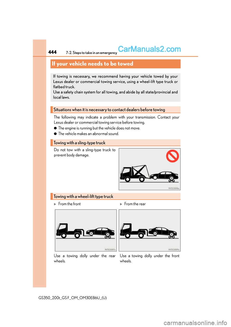 Lexus GS350 2016 Owners Manual 444
GS350_200t_GS F_OM_OM30E86U_(U)7-2. Steps to take in an emergency
If your vehicle needs to be towed
The following may indicate a problem with your transmission. Contact your
Lexus dealer or commer Lexus GS350 2016 Owners Manual 444
GS350_200t_GS F_OM_OM30E86U_(U)7-2. Steps to take in an emergency
If your vehicle needs to be towed
The following may indicate a problem with your transmission. Contact your
Lexus dealer or commer