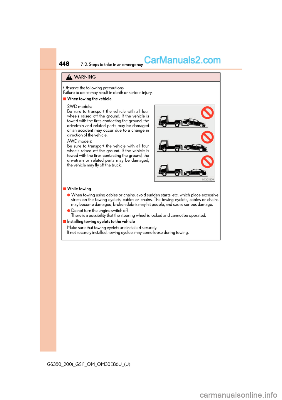 Lexus GS350 2016 Owners Manual 4487-2. Steps to take in an emergency
GS350_200t_GS F_OM_OM30E86U_(U)
WA R N I N G
Observe the following precautions.
Failure to do so may result in death or serious injury.
■When towing the vehicl Lexus GS350 2016 Owners Manual 4487-2. Steps to take in an emergency
GS350_200t_GS F_OM_OM30E86U_(U)
WA R N I N G
Observe the following precautions.
Failure to do so may result in death or serious injury.
■When towing the vehicl