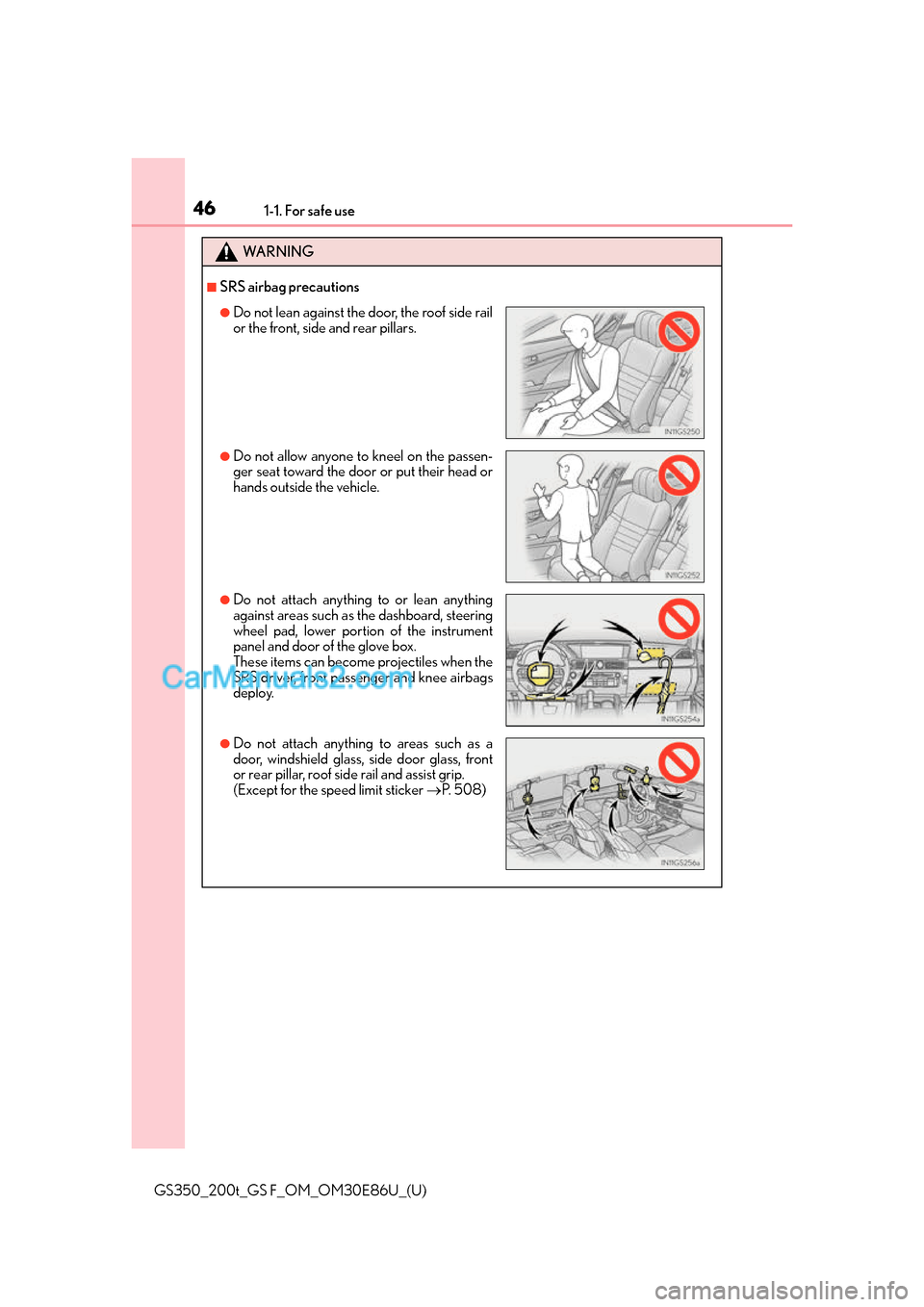 Lexus GS350 2016 Service Manual 461-1. For safe use
GS350_200t_GS F_OM_OM30E86U_(U)
WA R N I N G
■SRS airbag precautions
●Do not lean against the door, the roof side rail
or the front, side and rear pillars.
●Do not allow anyo Lexus GS350 2016 Service Manual 461-1. For safe use
GS350_200t_GS F_OM_OM30E86U_(U)
WA R N I N G
■SRS airbag precautions
●Do not lean against the door, the roof side rail
or the front, side and rear pillars.
●Do not allow anyo