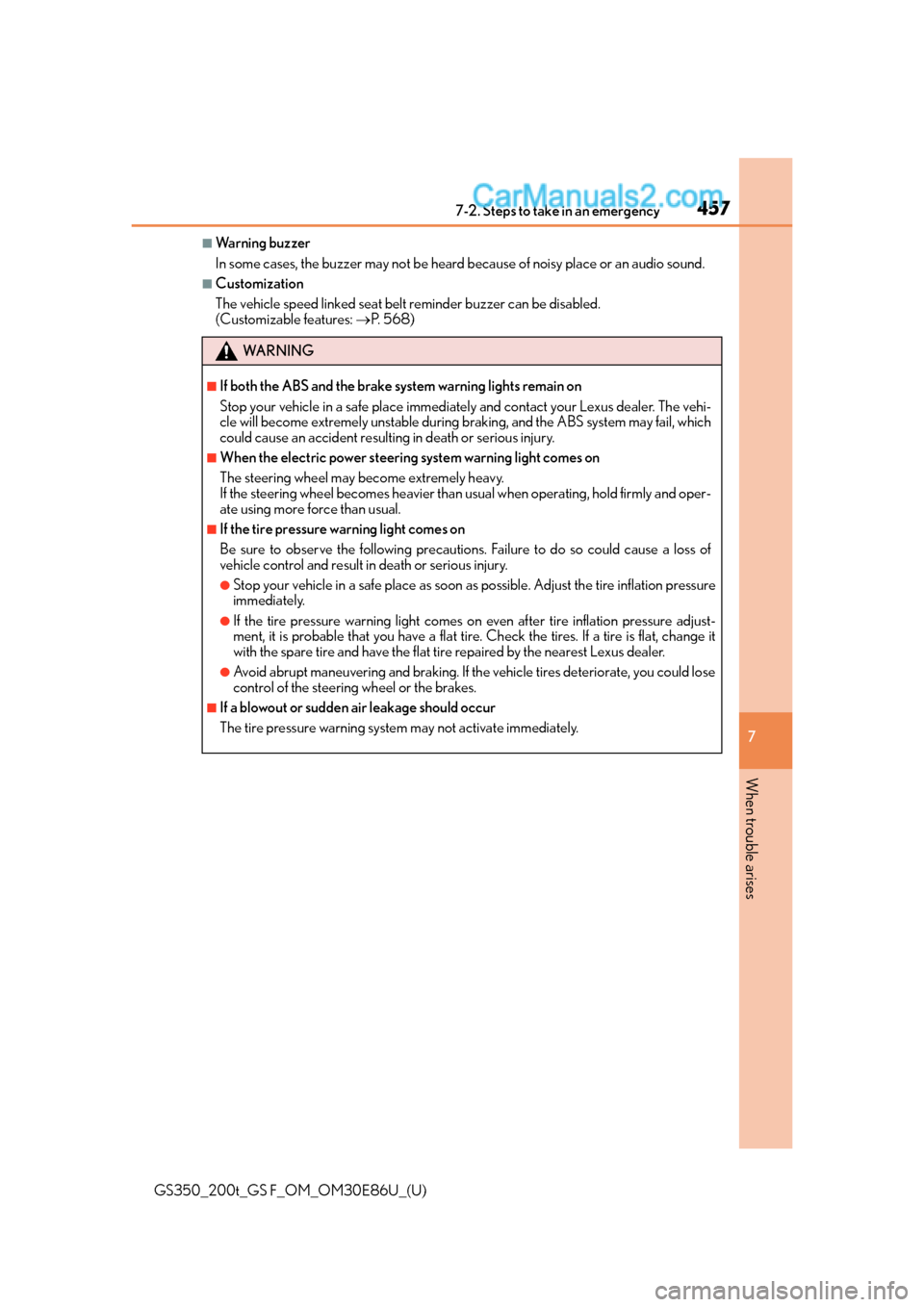 Lexus GS350 2016 Owners Manual 4577-2. Steps to take in an emergency
GS350_200t_GS F_OM_OM30E86U_(U)
7
When trouble arises
■Warning buzzer
In some cases, the buzzer may not be heard because of noisy place or an audio sound.
■C Lexus GS350 2016 Owners Manual 4577-2. Steps to take in an emergency
GS350_200t_GS F_OM_OM30E86U_(U)
7
When trouble arises
■Warning buzzer
In some cases, the buzzer may not be heard because of noisy place or an audio sound.
■C