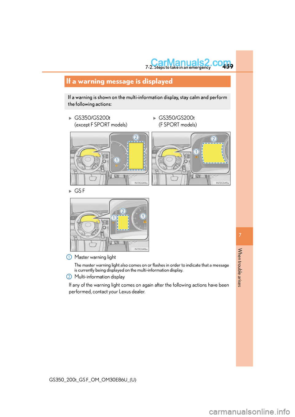 Lexus GS350 2016 Owners Manual 459
GS350_200t_GS F_OM_OM30E86U_(U)
7
When trouble arises
7-2. Steps to take in an emergency
If a warning message is displayed
Master warning light
The master warning light also comes on or flashes in Lexus GS350 2016 Owners Manual 459
GS350_200t_GS F_OM_OM30E86U_(U)
7
When trouble arises
7-2. Steps to take in an emergency
If a warning message is displayed
Master warning light
The master warning light also comes on or flashes in