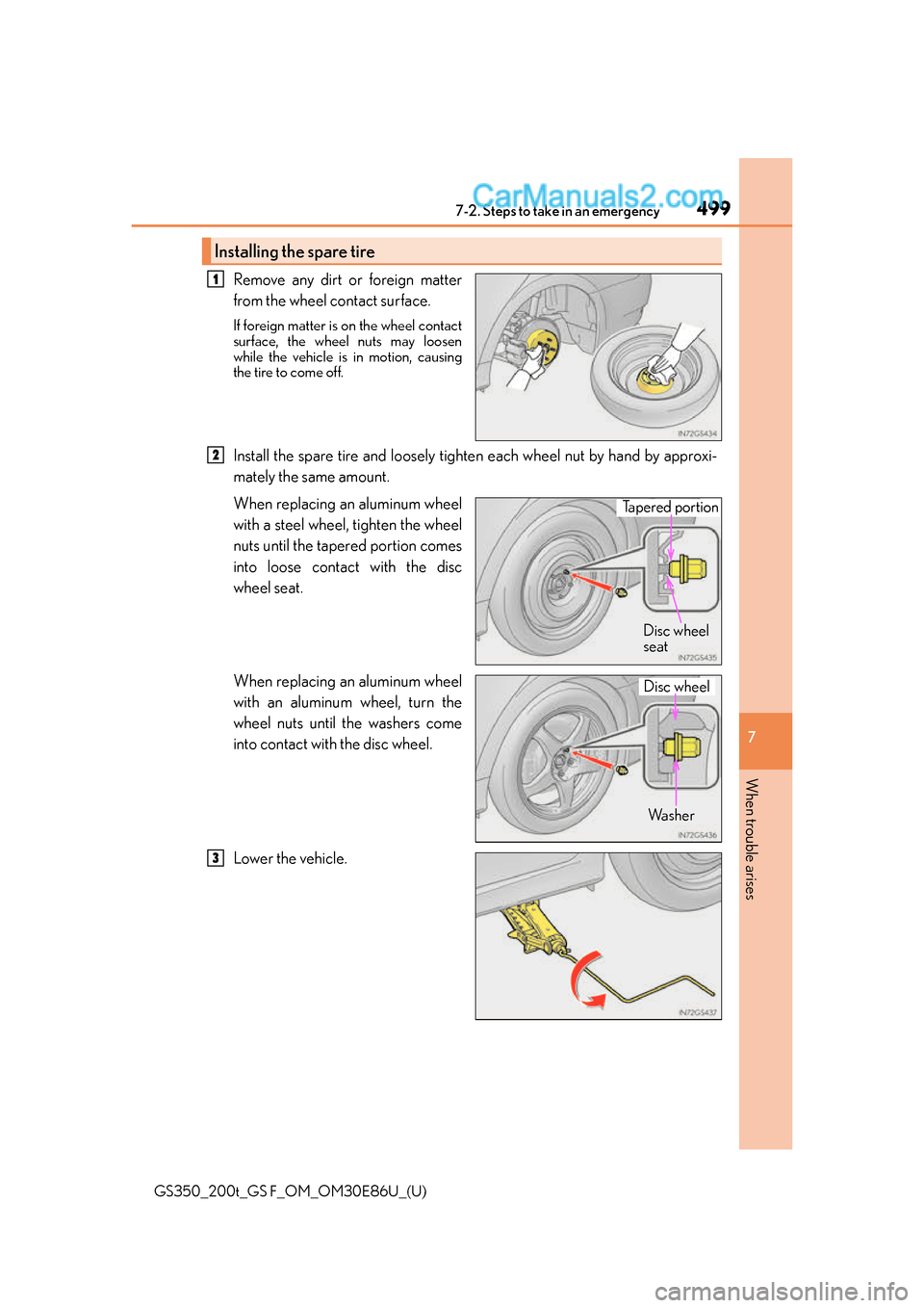 Lexus GS350 2016 Owners Manual 4997-2. Steps to take in an emergency
GS350_200t_GS F_OM_OM30E86U_(U)
7
When trouble arises
Remove any dirt or foreign matter
from the wheel contact surface.
If foreign matter is on the wheel contact
Lexus GS350 2016 Owners Manual 4997-2. Steps to take in an emergency
GS350_200t_GS F_OM_OM30E86U_(U)
7
When trouble arises
Remove any dirt or foreign matter
from the wheel contact surface.
If foreign matter is on the wheel contact