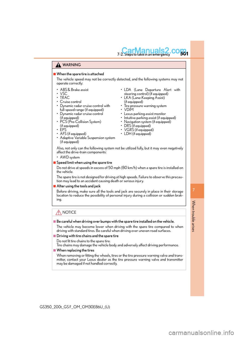 Lexus GS350 2016 Owners Manual 5017-2. Steps to take in an emergency
GS350_200t_GS F_OM_OM30E86U_(U)
7
When trouble arises
WA R N I N G
■When the spare tire is attached
The vehicle speed may not be correctly detected, and the fol Lexus GS350 2016 Owners Manual 5017-2. Steps to take in an emergency
GS350_200t_GS F_OM_OM30E86U_(U)
7
When trouble arises
WA R N I N G
■When the spare tire is attached
The vehicle speed may not be correctly detected, and the fol