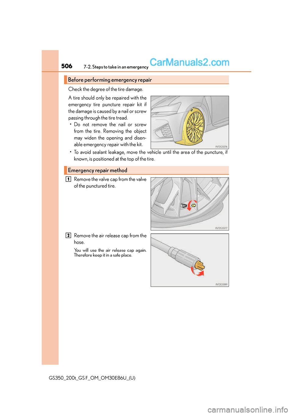 Lexus GS350 2016 Owners Manual 5067-2. Steps to take in an emergency
GS350_200t_GS F_OM_OM30E86U_(U)
Check the degree of the tire damage.
A tire should only be repaired with the
emergency tire puncture repair kit if
the damage is c Lexus GS350 2016 Owners Manual 5067-2. Steps to take in an emergency
GS350_200t_GS F_OM_OM30E86U_(U)
Check the degree of the tire damage.
A tire should only be repaired with the
emergency tire puncture repair kit if
the damage is c