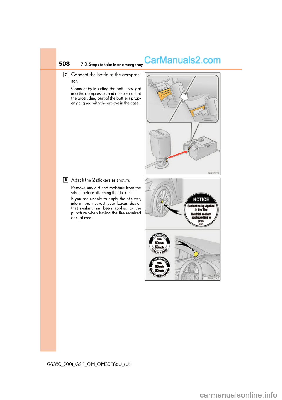 Lexus GS350 2016 Owners Manual 5087-2. Steps to take in an emergency
GS350_200t_GS F_OM_OM30E86U_(U)
Connect the bottle to the compres-
sor.
Connect by inserting the bottle straight
into the compressor, and make sure that
the protr Lexus GS350 2016 Owners Manual 5087-2. Steps to take in an emergency
GS350_200t_GS F_OM_OM30E86U_(U)
Connect the bottle to the compres-
sor.
Connect by inserting the bottle straight
into the compressor, and make sure that
the protr