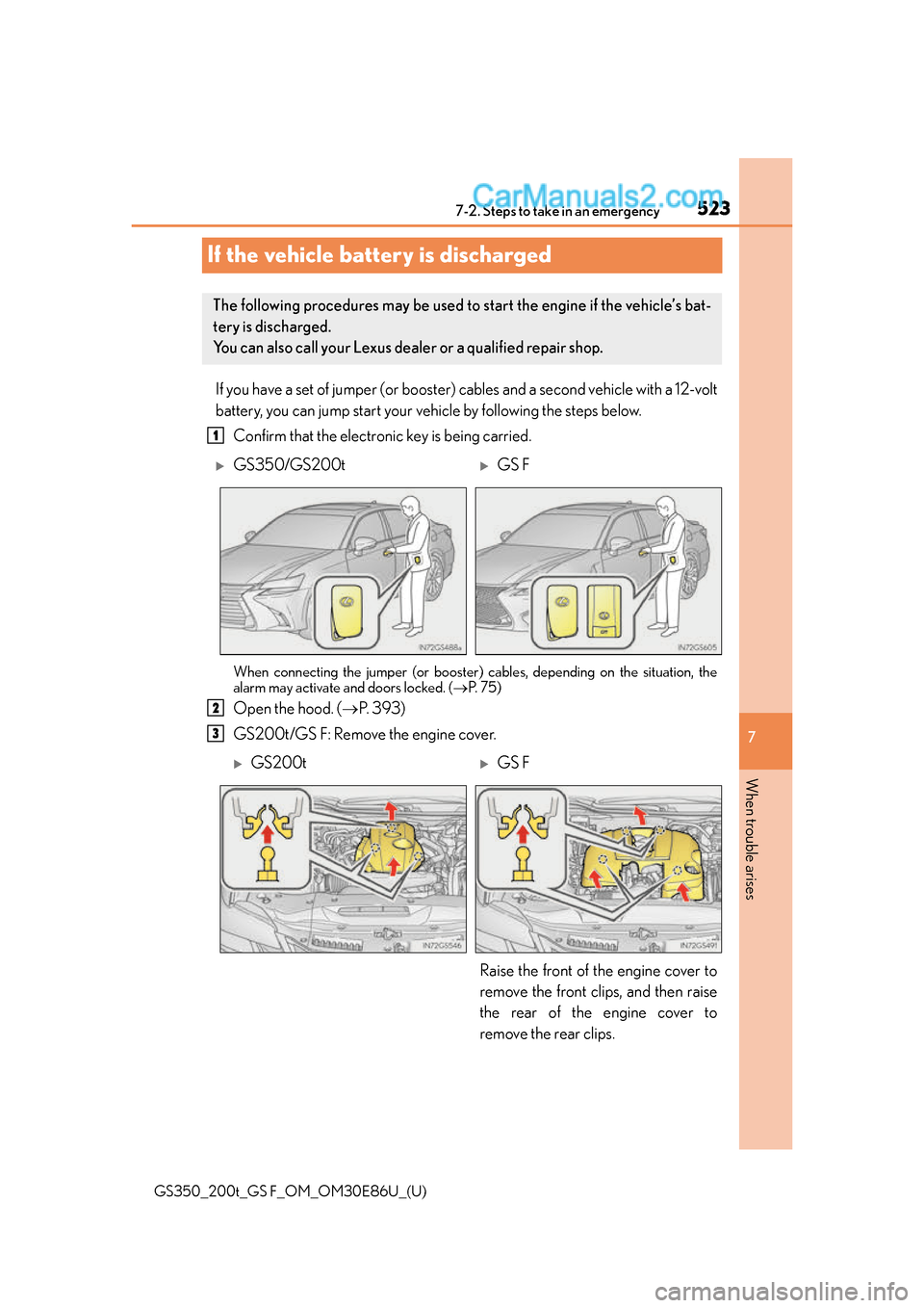 Lexus GS350 2016 Owners Manual 523
GS350_200t_GS F_OM_OM30E86U_(U)
7
When trouble arises
7-2. Steps to take in an emergency
If the vehicle battery is discharged
If you have a set of jumper (or booster) cables and a second vehicle w Lexus GS350 2016 Owners Manual 523
GS350_200t_GS F_OM_OM30E86U_(U)
7
When trouble arises
7-2. Steps to take in an emergency
If the vehicle battery is discharged
If you have a set of jumper (or booster) cables and a second vehicle w
