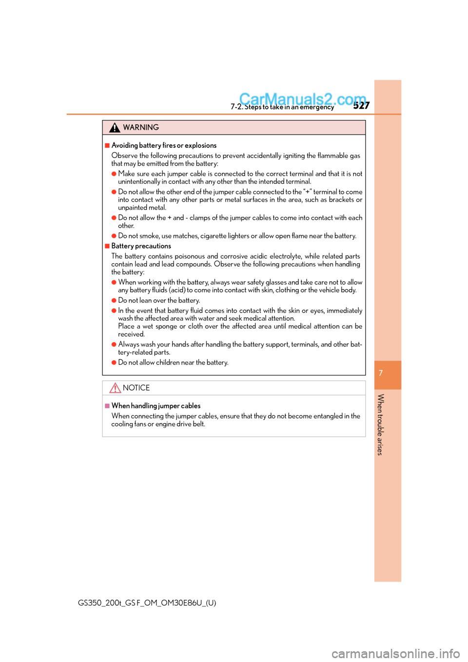 Lexus GS350 2016 Owners Manual 5277-2. Steps to take in an emergency
GS350_200t_GS F_OM_OM30E86U_(U)
7
When trouble arises
WA R N I N G
■Avoiding battery fires or explosions
Observe the following precautions to preven t accidenta Lexus GS350 2016 Owners Manual 5277-2. Steps to take in an emergency
GS350_200t_GS F_OM_OM30E86U_(U)
7
When trouble arises
WA R N I N G
■Avoiding battery fires or explosions
Observe the following precautions to preven t accidenta