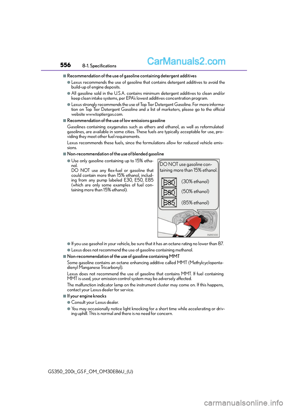 Lexus GS350 2016 Owners Manual 556
GS350_200t_GS F_OM_OM30E86U_(U)8-1. Specifications
■Recommendation of the use of gasoli
ne containing detergent additives
●Lexus recommends the use of gasoline that contains detergent additiv Lexus GS350 2016 Owners Manual 556
GS350_200t_GS F_OM_OM30E86U_(U)8-1. Specifications
■Recommendation of the use of gasoli
ne containing detergent additives
●Lexus recommends the use of gasoline that contains detergent additiv