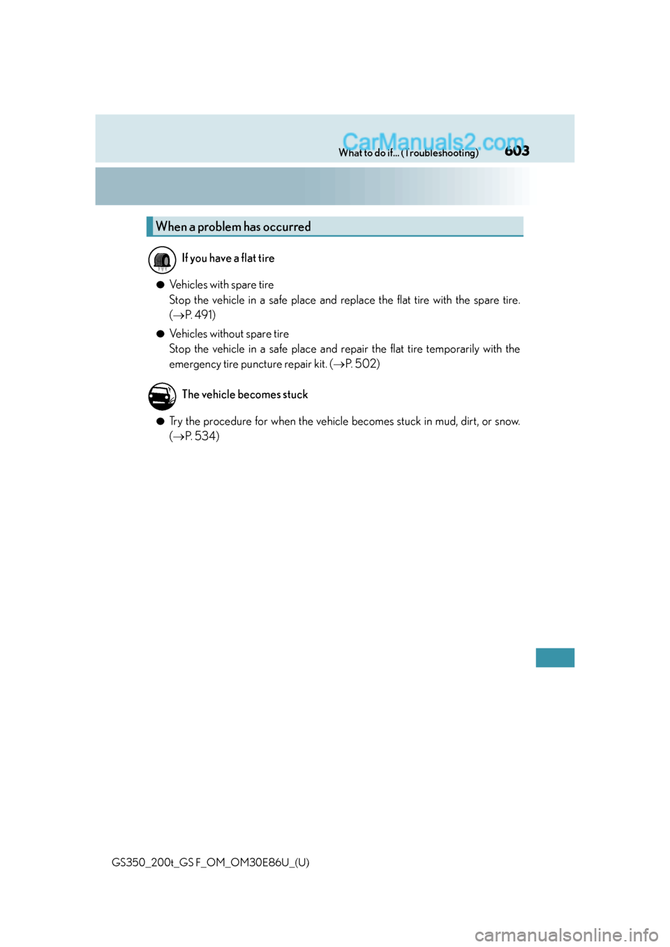 Lexus GS350 2016 Owners Manual 603What to do if... (Troubleshooting)
GS350_200t_GS F_OM_OM30E86U_(U)
●Vehicles with spare tire
Stop the vehicle in a safe place and replace the flat tire with the spare tire.
(P. 4 9 1 )
●Ve Lexus GS350 2016 Owners Manual 603What to do if... (Troubleshooting)
GS350_200t_GS F_OM_OM30E86U_(U)
●Vehicles with spare tire
Stop the vehicle in a safe place and replace the flat tire with the spare tire.
(P. 4 9 1 )
●Ve