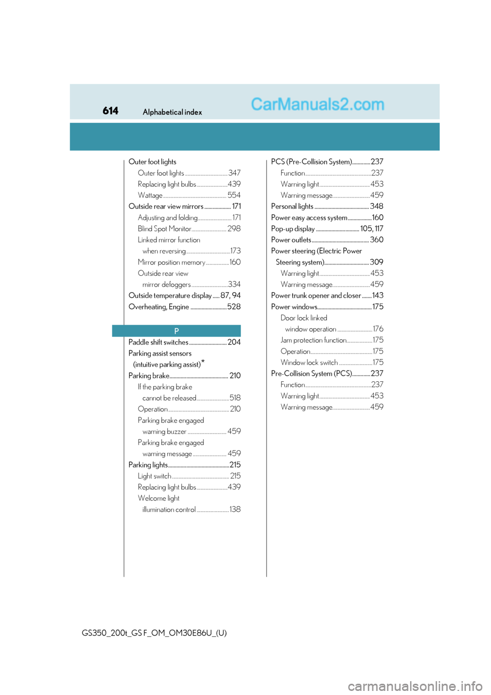Lexus GS350 2016  Owners Manual 614Alphabetical index
GS350_200t_GS F_OM_OM30E86U_(U)
Outer foot lightsOuter foot lights ................................. 347
Replacing light bulbs ........................439
Wattage ...............