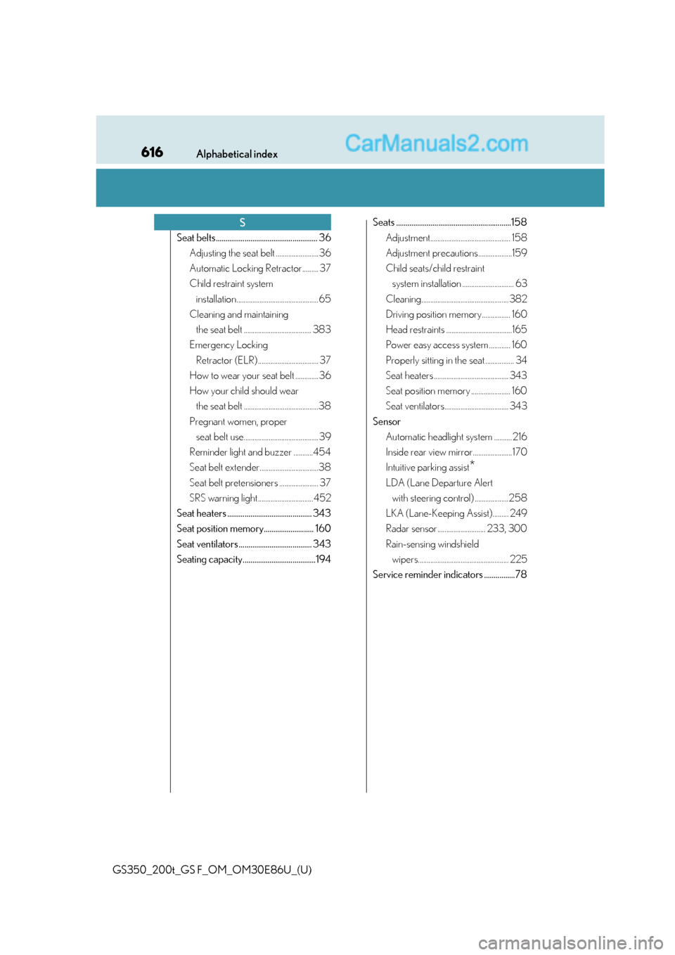 Lexus GS350 2016  Owners Manual 616Alphabetical index
GS350_200t_GS F_OM_OM30E86U_(U)
Seat belts..................................................... 36Adjusting the seat belt ........................ 36
Automatic Locking Retractor.