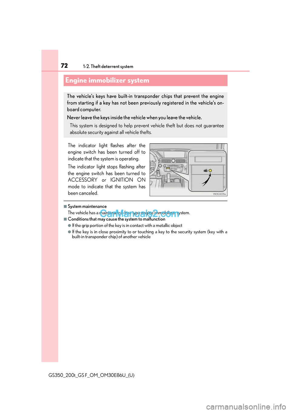 Lexus GS350 2016 Manual PDF 721-2. Theft deterrent system
GS350_200t_GS F_OM_OM30E86U_(U)
Engine immobilizer system
The indicator light flashes after the
engine switch has been turned off to
indicate that the system is operating Lexus GS350 2016 Manual PDF 721-2. Theft deterrent system
GS350_200t_GS F_OM_OM30E86U_(U)
Engine immobilizer system
The indicator light flashes after the
engine switch has been turned off to
indicate that the system is operating