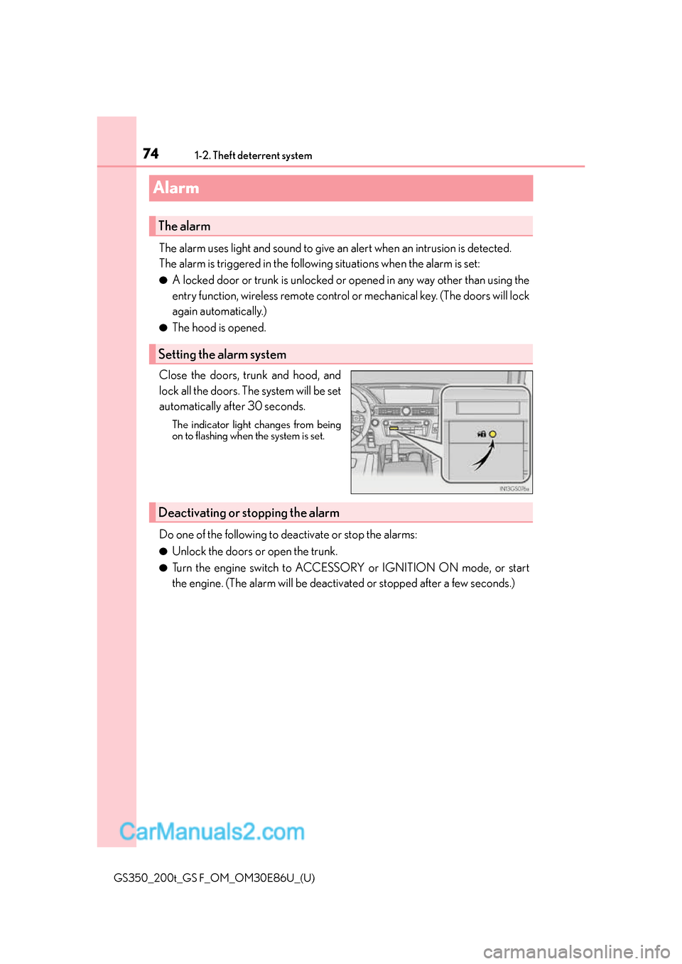Lexus GS350 2016  Owners Manual 741-2. Theft deterrent system
GS350_200t_GS F_OM_OM30E86U_(U)
Alarm
The alarm uses light and sound to give an alert when an intrusion is detected.
The alarm is triggered in the following situations wh