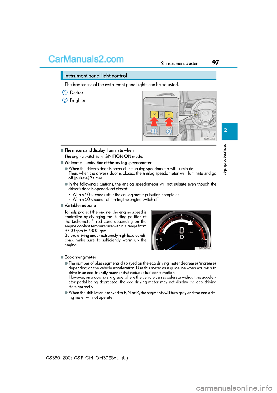 Lexus GS350 2016 Owners Manual GS350_200t_GS F_OM_OM30E86U_(U)
972. Instrument cluster
2
Instrument cluster
The brightness of the instrument panel lights can be adjusted.
Darker
Brighter
■The meters and display illuminate when
Th Lexus GS350 2016 Owners Manual GS350_200t_GS F_OM_OM30E86U_(U)
972. Instrument cluster
2
Instrument cluster
The brightness of the instrument panel lights can be adjusted.
Darker
Brighter
■The meters and display illuminate when
Th