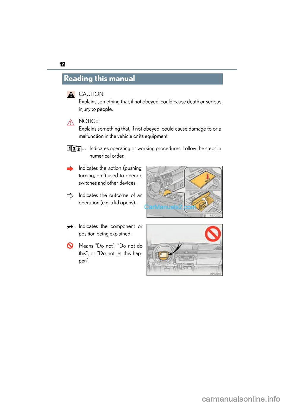 Lexus GS350 2015 User Guide 12
GS350_OM_OM30F69U_(U)
Reading this manual
CAUTION:
Explains something that, if not obeyed, could cause death or serious
injury to people.
NOTICE:
Explains something that, if not obeyed, could cau Lexus GS350 2015 User Guide 12
GS350_OM_OM30F69U_(U)
Reading this manual
CAUTION:
Explains something that, if not obeyed, could cause death or serious
injury to people.
NOTICE:
Explains something that, if not obeyed, could cau