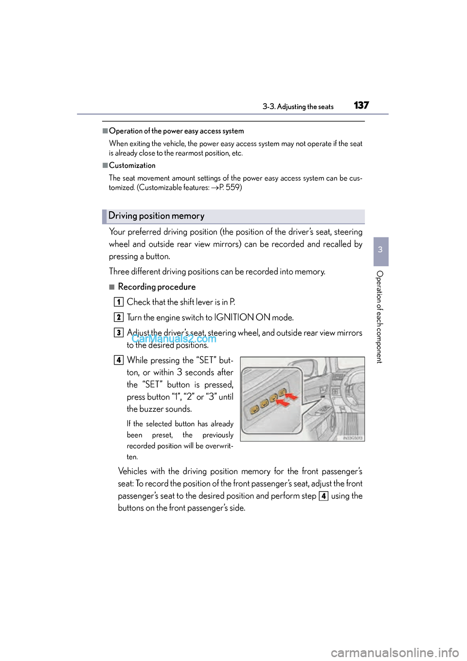 Lexus GS350 2015  Owners Manual GS350_OM_OM30F69U_(U)
1373-3. Adjusting the seats
3
Operation of each component
■Operation of the power easy access system
When exiting the vehicle, the power easy access system may not operate if t