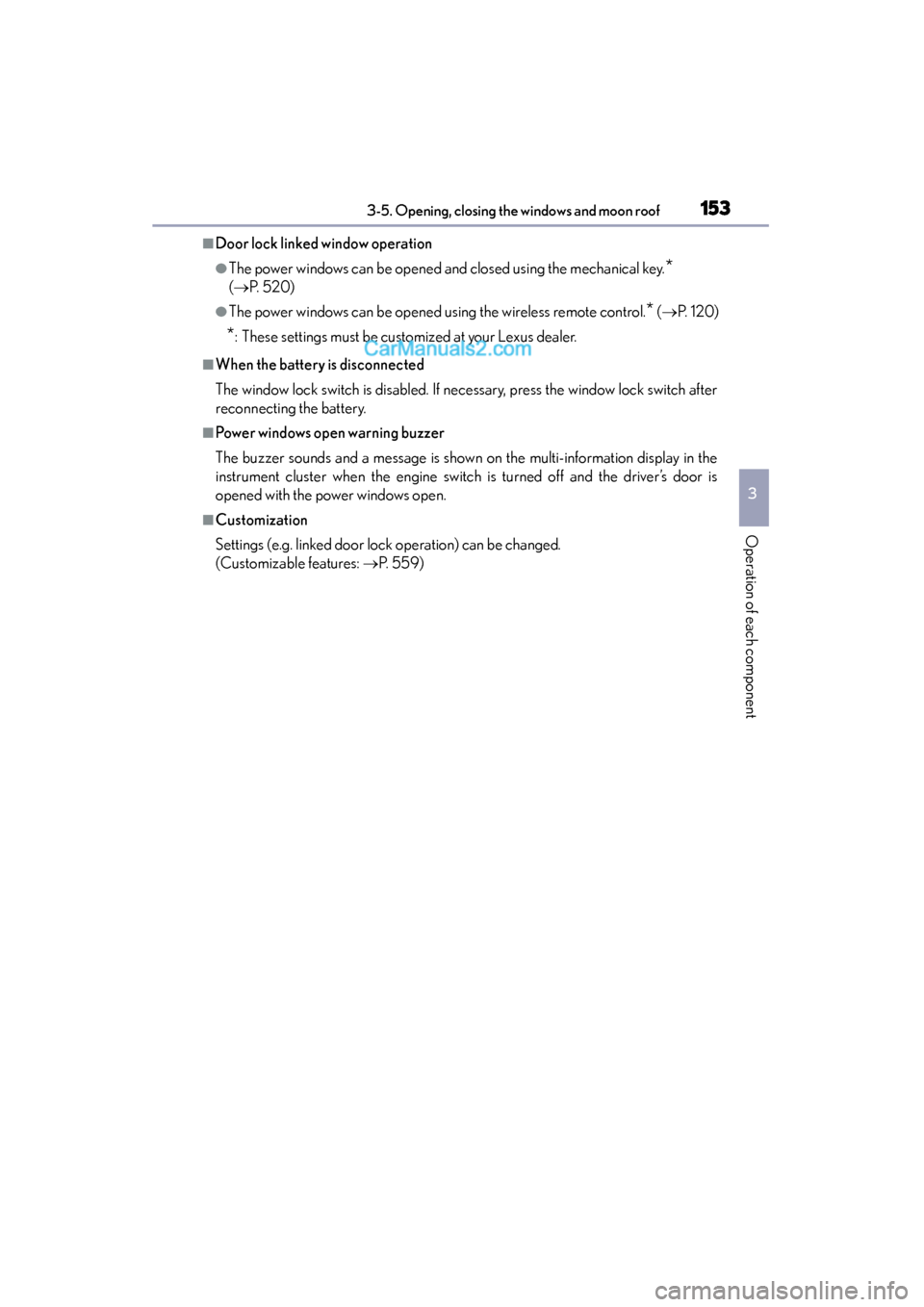 Lexus GS350 2015 Owners Manual GS350_OM_OM30F69U_(U)
1533-5. Opening, closing the windows and moon roof
3
Operation of each component
■Door lock linked window operation
●The power windows can be opened and closed using the mech Lexus GS350 2015 Owners Manual GS350_OM_OM30F69U_(U)
1533-5. Opening, closing the windows and moon roof
3
Operation of each component
■Door lock linked window operation
●The power windows can be opened and closed using the mech