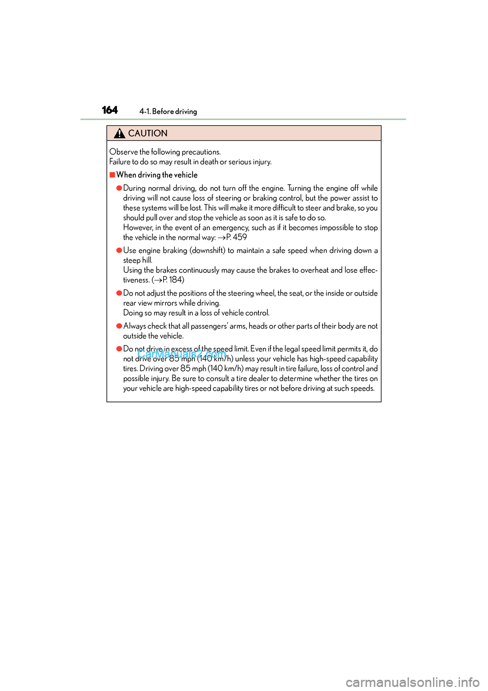 Lexus GS350 2015 Owners Manual 164
GS350_OM_OM30F69U_(U)
4-1. Before driving
CAUTION
Observe the following precautions.
Failure to do so may result in death or serious injury.
■When driving the vehicle
●During normal driving, Lexus GS350 2015 Owners Manual 164
GS350_OM_OM30F69U_(U)
4-1. Before driving
CAUTION
Observe the following precautions.
Failure to do so may result in death or serious injury.
■When driving the vehicle
●During normal driving,
