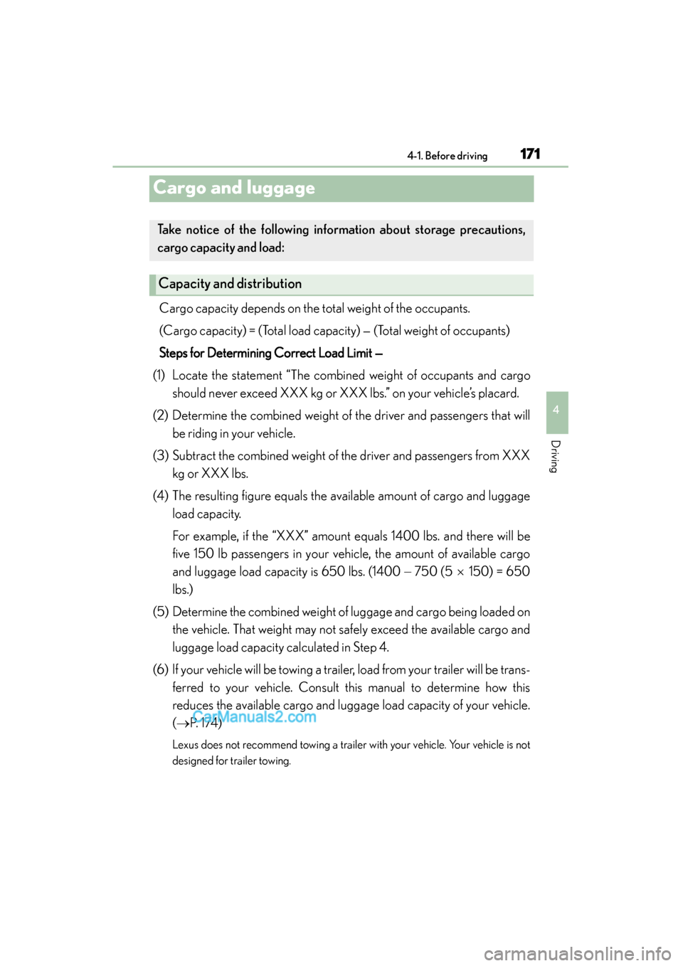 Lexus GS350 2015 Owners Manual 171
GS350_OM_OM30F69U_(U)4-1. Before driving
4
Driving
Cargo and luggage
Cargo capacity depends on the total weight of the occupants.
(Cargo capacity) = (Total load capacit y) — (Total weight of oc Lexus GS350 2015 Owners Manual 171
GS350_OM_OM30F69U_(U)4-1. Before driving
4
Driving
Cargo and luggage
Cargo capacity depends on the total weight of the occupants.
(Cargo capacity) = (Total load capacit y) — (Total weight of oc