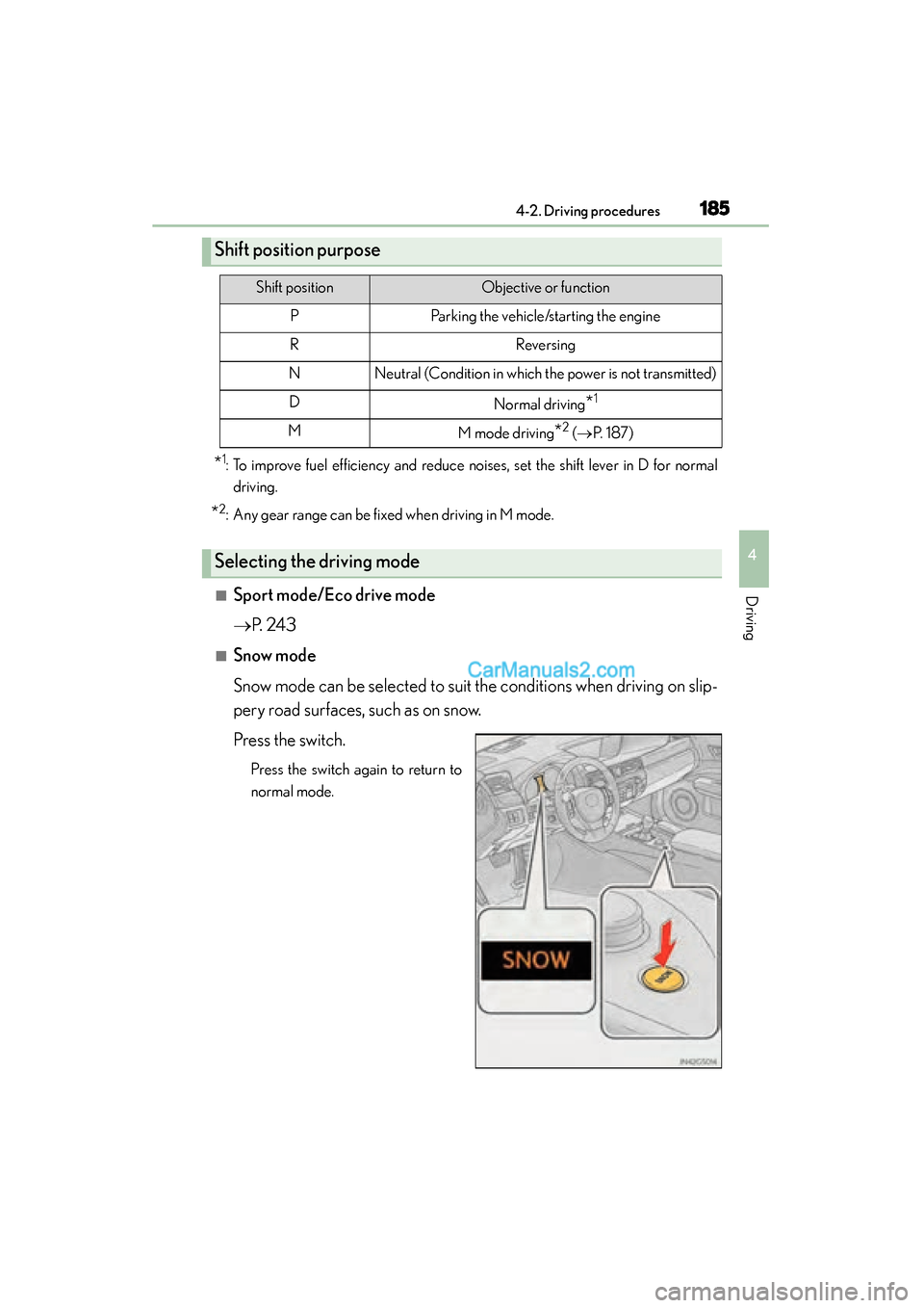 Lexus GS350 2015 Owners Manual GS350_OM_OM30F69U_(U)
1854-2. Driving procedures
4
Driving
*1: To improve fuel efficiency and reduce noises, set the shift lever in D for normaldriving.
*2: Any gear range can be fixed when driving in Lexus GS350 2015 Owners Manual GS350_OM_OM30F69U_(U)
1854-2. Driving procedures
4
Driving
*1: To improve fuel efficiency and reduce noises, set the shift lever in D for normaldriving.
*2: Any gear range can be fixed when driving in