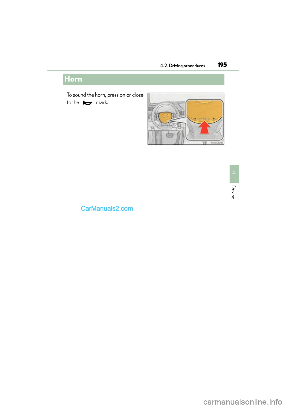 Lexus GS350 2015  Owners Manual 195
GS350_OM_OM30F69U_(U)4-2. Driving procedures
4
Driving
Horn
To sound the horn, press on or close
to the   mark.
GS350_OM_OM30F69U_(U).book  Page 195  Monday, January 19, 2015  2:53 PM  