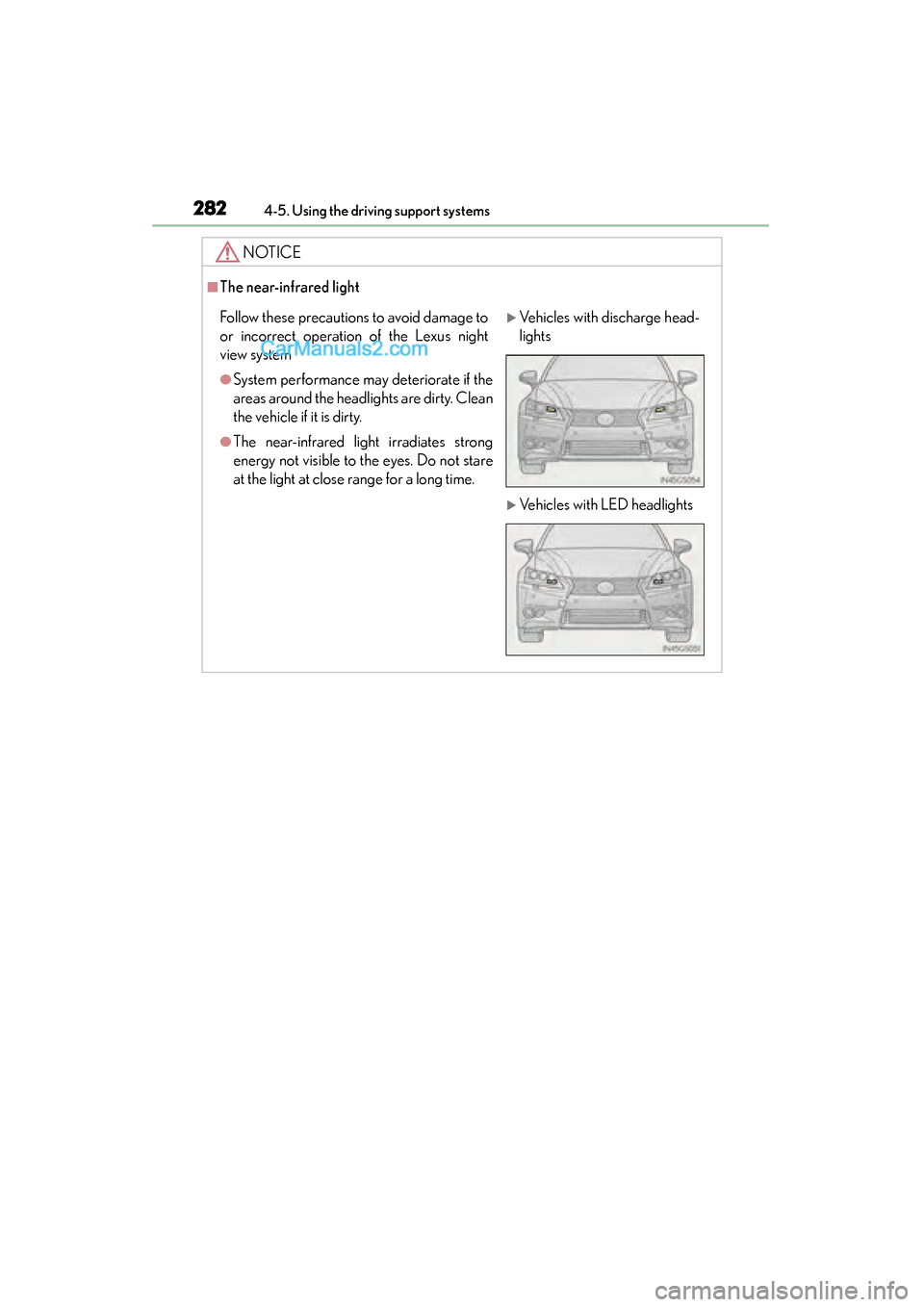 Lexus GS350 2015 Owners Manual 282
GS350_OM_OM30F69U_(U)
4-5. Using the driving support systems
NOTICE
■The near-infrared light
Follow these precautions to avoid damage to
or incorrect operation of the Lexus night
view system
● Lexus GS350 2015 Owners Manual 282
GS350_OM_OM30F69U_(U)
4-5. Using the driving support systems
NOTICE
■The near-infrared light
Follow these precautions to avoid damage to
or incorrect operation of the Lexus night
view system
●