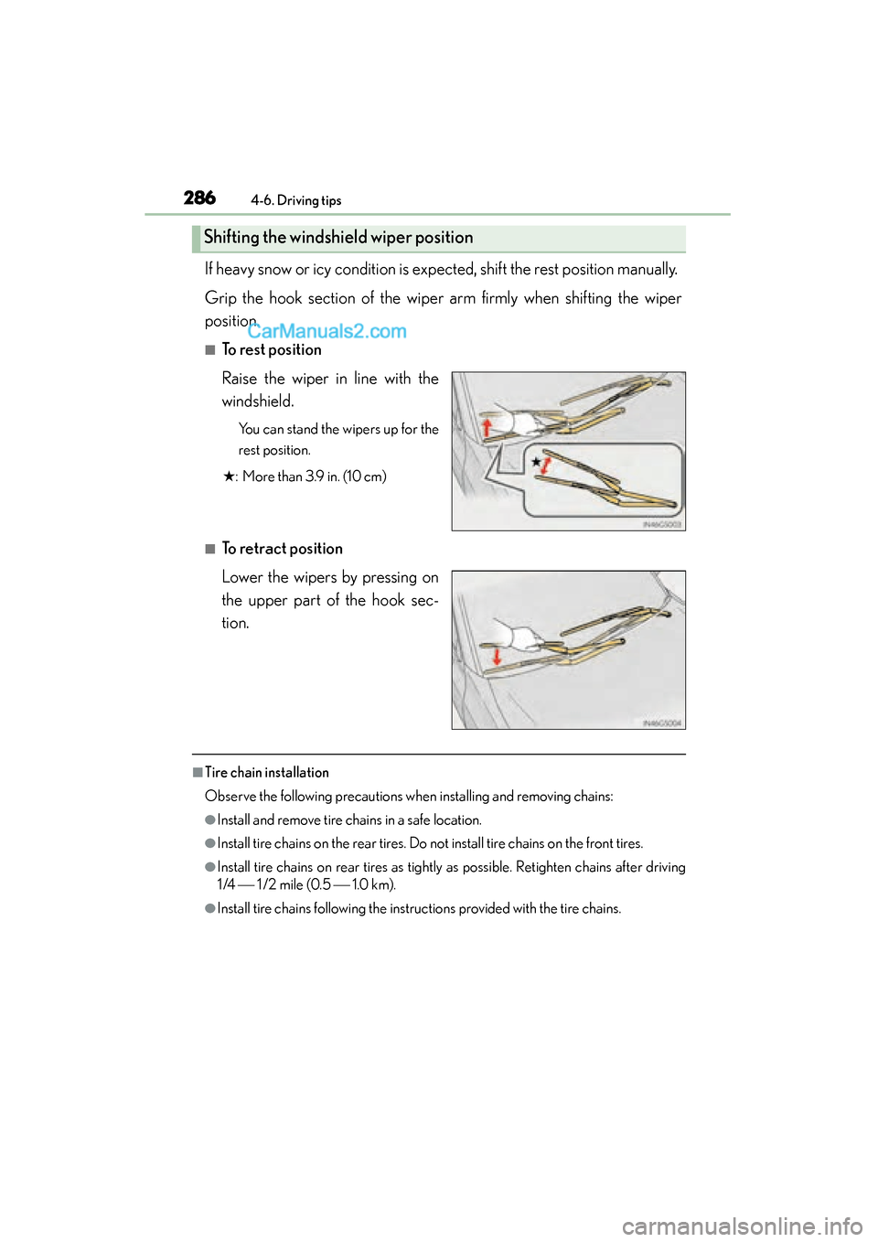 Lexus GS350 2015  Owners Manual 286
GS350_OM_OM30F69U_(U)
4-6. Driving tips
If heavy snow or icy condition is expected, shift the rest position manually. 
Grip the hook section of the wiper  arm firmly when shifting the wiper
positi
