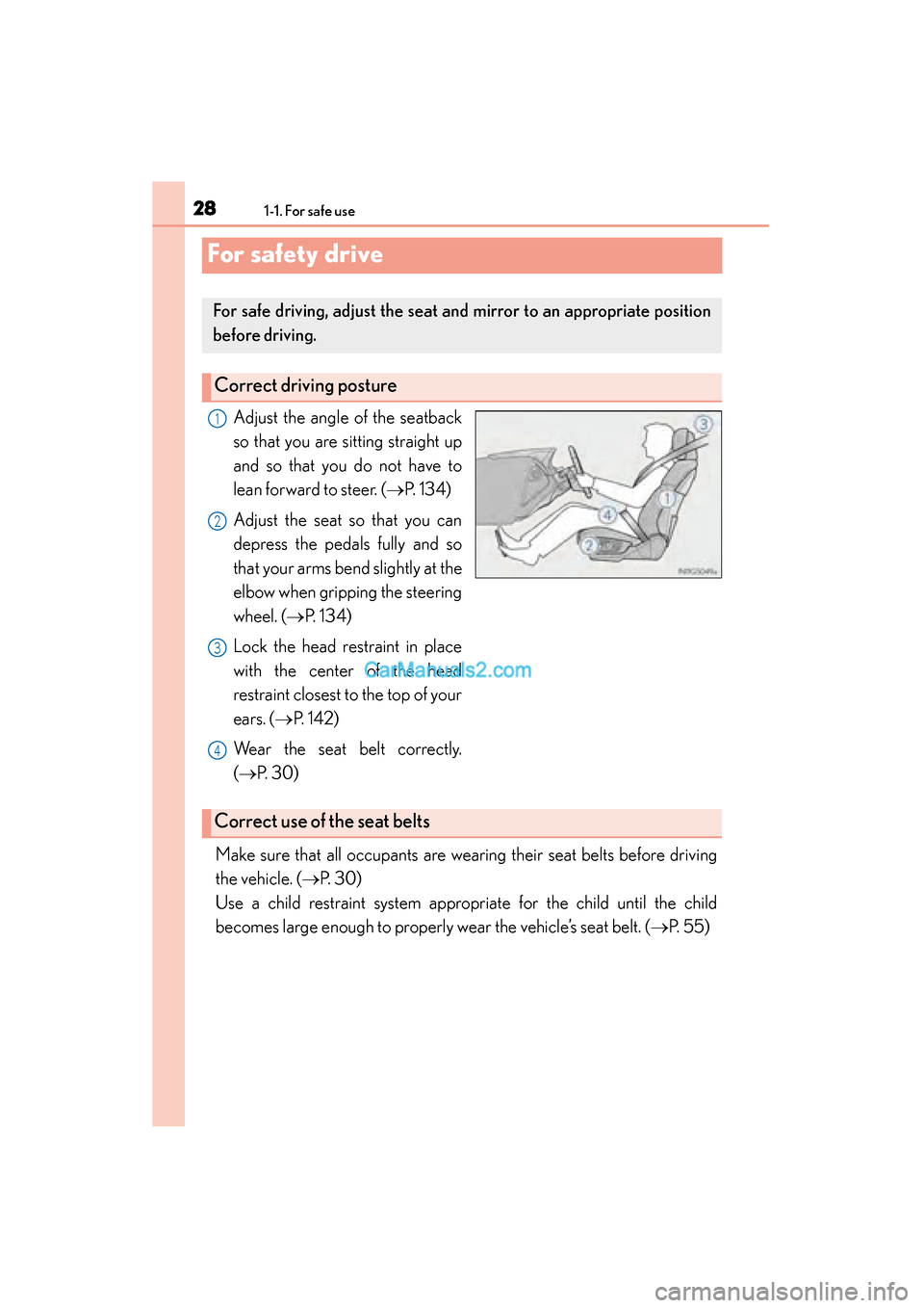 Lexus GS350 2015  Owners Manual 281-1. For safe use
GS350_OM_OM30F69U_(U)
For safety drive
Adjust the angle of the seatback
so that you are sitting straight up
and so that you do not have to
lean forward to steer. (→P.  1 3 4 )
Ad