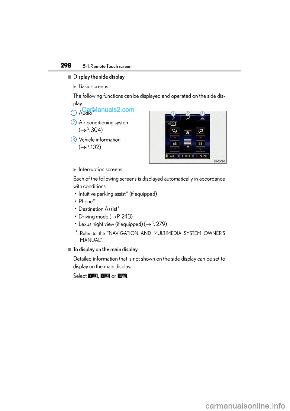 Lexus GS350 2015  Owners Manual 298
GS350_OM_OM30F69U_(U)
5-1. Remote Touch screen
■Display the side display
�XBasic screens
The following functions can be displayed and operated on the side dis-
play. Audio
*
Air conditioning sys