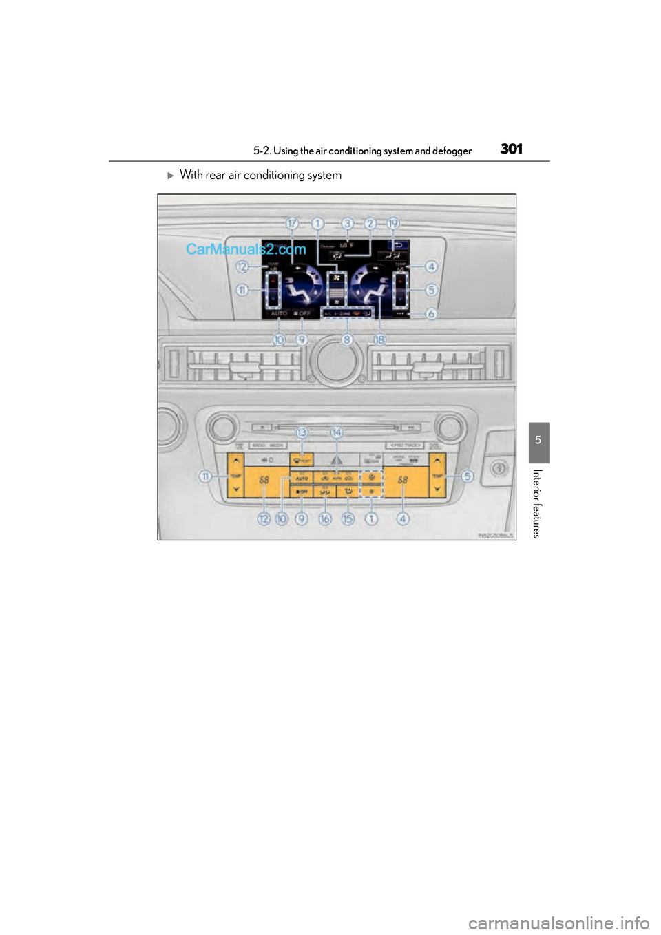 Lexus GS350 2015  Owners Manual GS350_OM_OM30F69U_(U)
3015-2. Using the air conditioning system and defogger
5
Interior features
�XWith rear air conditioning system
GS350_OM_OM30F69U_(U).book  Page 301  Monday, January 19, 2015  2:5