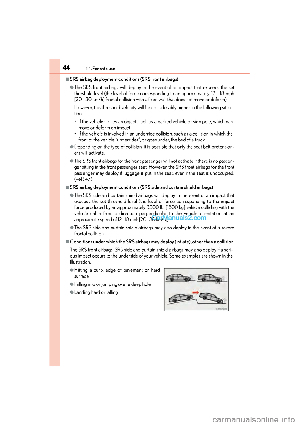 Lexus GS350 2015 Service Manual 441-1. For safe use
GS350_OM_OM30F69U_(U)
■SRS airbag deployment conditions (SRS front airbags)
●The SRS front airbags will deploy in the event of an impact that exceeds the set
threshold level (t
