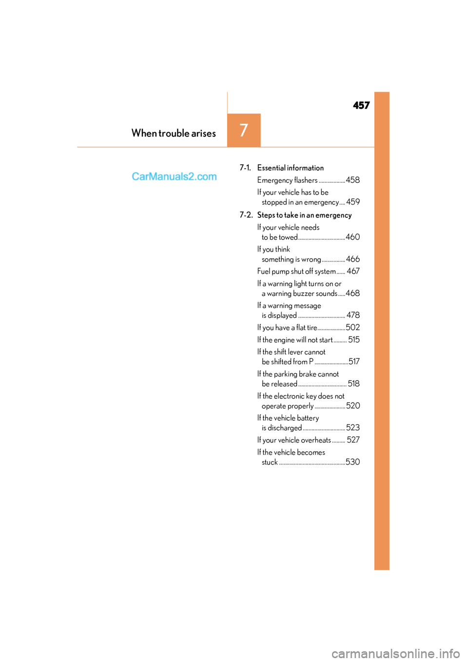 Lexus GS350 2015 Owners Manual 457
GS350_OM_OM30F69U_(U)
When trouble arises7
7-1. Essential information Emergency flashers .................. 458
If your vehicle has to be stopped in an emergency .... 459
7-2. Steps to take in an Lexus GS350 2015 Owners Manual 457
GS350_OM_OM30F69U_(U)
When trouble arises7
7-1. Essential information Emergency flashers .................. 458
If your vehicle has to be stopped in an emergency .... 459
7-2. Steps to take in an