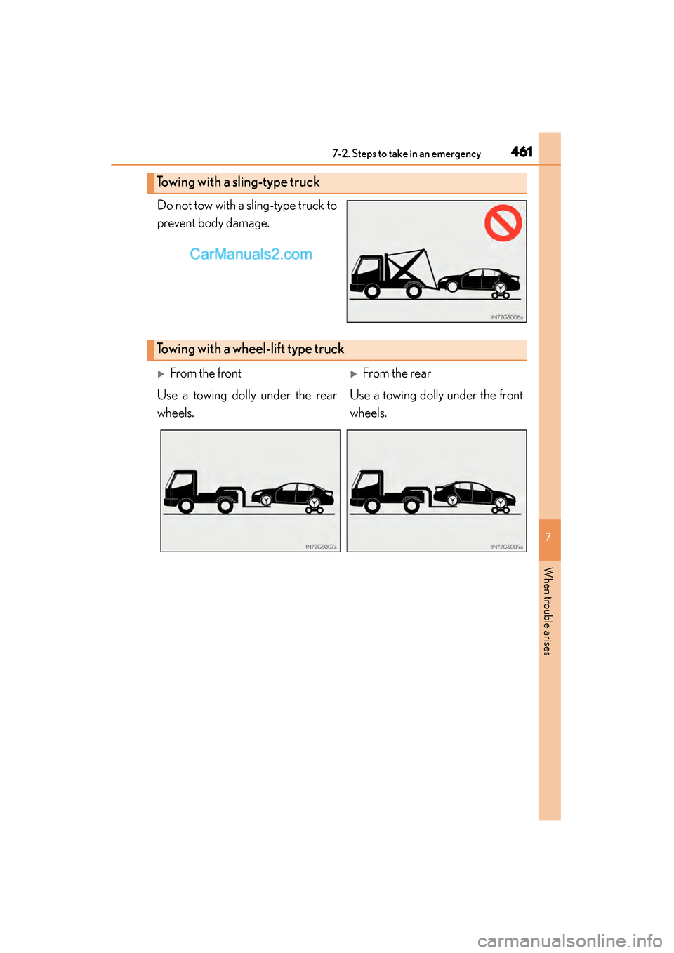 Lexus GS350 2015 Owners Manual 4617-2. Steps to take in an emergency
GS350_OM_OM30F69U_(U)
7
When trouble arises
Do not tow with a sling-type truck to
prevent body damage.
Towing with a sling-type truck
Towing with a wheel-lift typ Lexus GS350 2015 Owners Manual 4617-2. Steps to take in an emergency
GS350_OM_OM30F69U_(U)
7
When trouble arises
Do not tow with a sling-type truck to
prevent body damage.
Towing with a sling-type truck
Towing with a wheel-lift typ