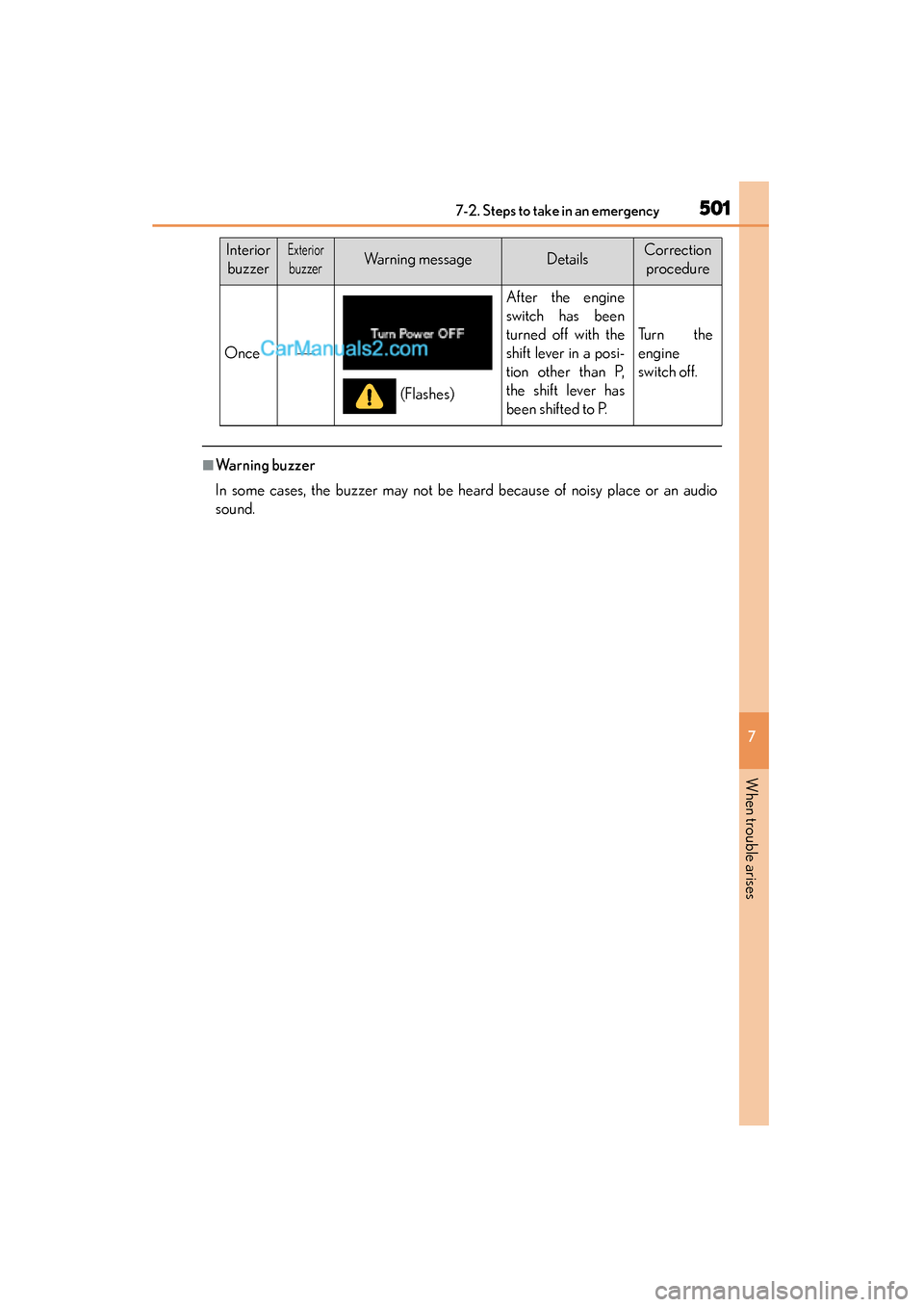 Lexus GS350 2015  Owners Manual 5017-2. Steps to take in an emergency
GS350_OM_OM30F69U_(U)
7
When trouble arises
■Warning buzzer
In some cases, the buzzer may not be heard because of noisy place or an audio
sound.
Once
After t