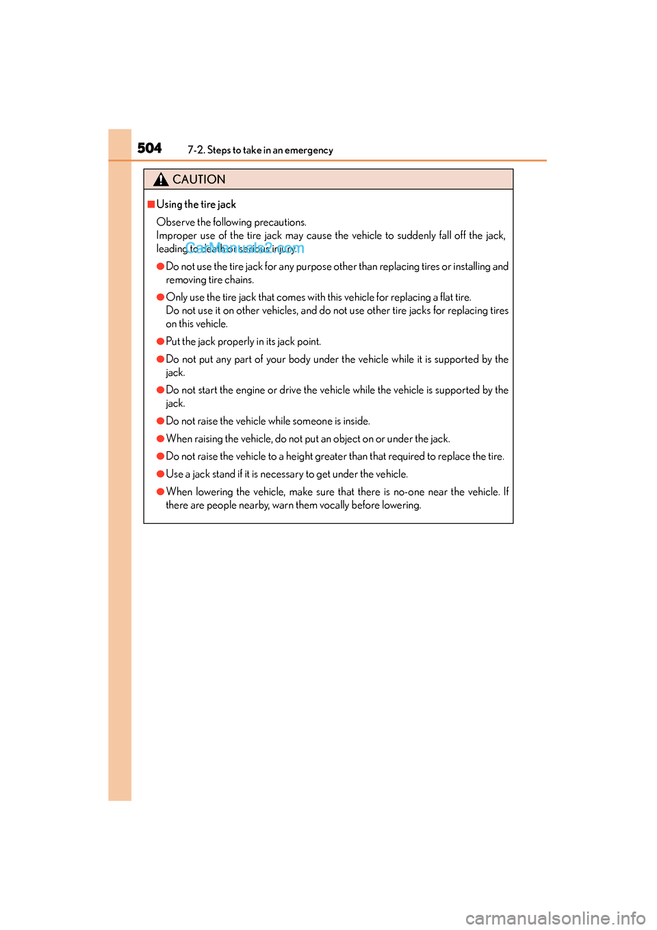 Lexus GS350 2015 Owners Manual 5047-2. Steps to take in an emergency
GS350_OM_OM30F69U_(U)
CAUTION
■Using the tire jack
Observe the following precautions.
Improper use of the tire jack may cause the vehicle to suddenly fall off Lexus GS350 2015 Owners Manual 5047-2. Steps to take in an emergency
GS350_OM_OM30F69U_(U)
CAUTION
■Using the tire jack
Observe the following precautions.
Improper use of the tire jack may cause the vehicle to suddenly fall off