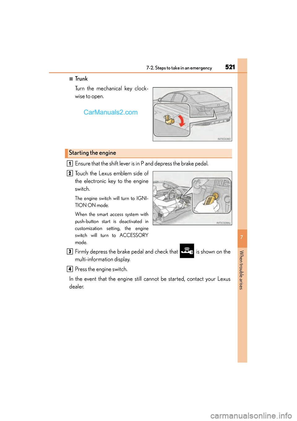 Lexus GS350 2015 Owners Manual 5217-2. Steps to take in an emergency
GS350_OM_OM30F69U_(U)
7
When trouble arises
■Tr u n k
Turn the mechanical key clock-
wise to open.
Ensure that the shift lever is in P and depress the brake ped Lexus GS350 2015 Owners Manual 5217-2. Steps to take in an emergency
GS350_OM_OM30F69U_(U)
7
When trouble arises
■Tr u n k
Turn the mechanical key clock-
wise to open.
Ensure that the shift lever is in P and depress the brake ped