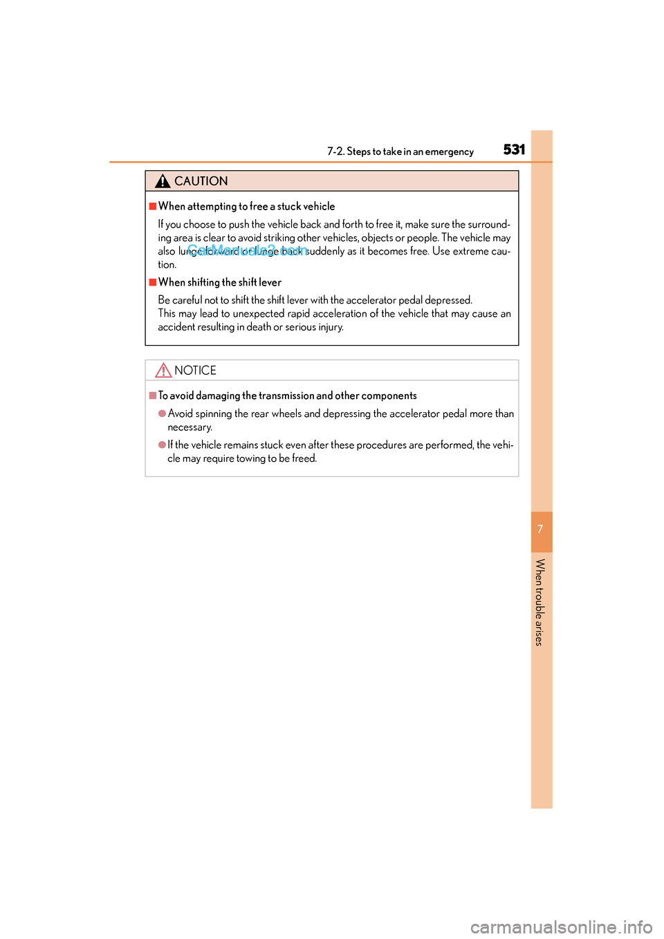 Lexus GS350 2015 Owners Manual 5317-2. Steps to take in an emergency
GS350_OM_OM30F69U_(U)
7
When trouble arises
CAUTION
■When attempting to free a stuck vehicle
If you choose to push the vehicle back and forth to free it, make s Lexus GS350 2015 Owners Manual 5317-2. Steps to take in an emergency
GS350_OM_OM30F69U_(U)
7
When trouble arises
CAUTION
■When attempting to free a stuck vehicle
If you choose to push the vehicle back and forth to free it, make s