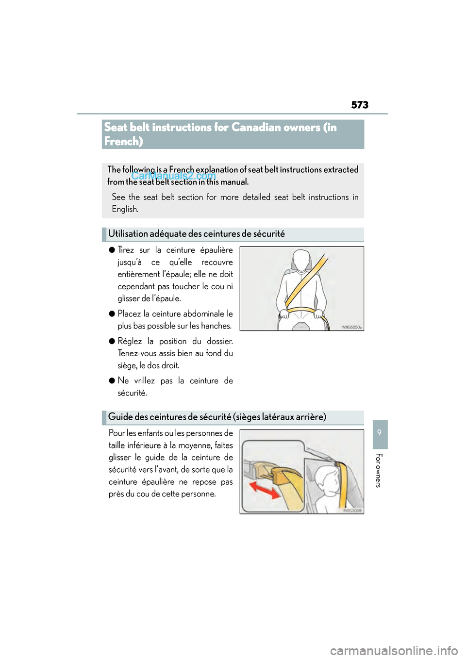 Lexus GS350 2015 Owners Manual 573
GS350_OM_OM30F69U_(U)
9
For owners
Seat belt instructions for Canadian owners (in
French)
●Tirez sur la ceinture épaulière
jusqu’à ce qu’elle recouvre
entièrement l’épaule; elle ne d Lexus GS350 2015 Owners Manual 573
GS350_OM_OM30F69U_(U)
9
For owners
Seat belt instructions for Canadian owners (in
French)
●Tirez sur la ceinture épaulière
jusqu’à ce qu’elle recouvre
entièrement l’épaule; elle ne d