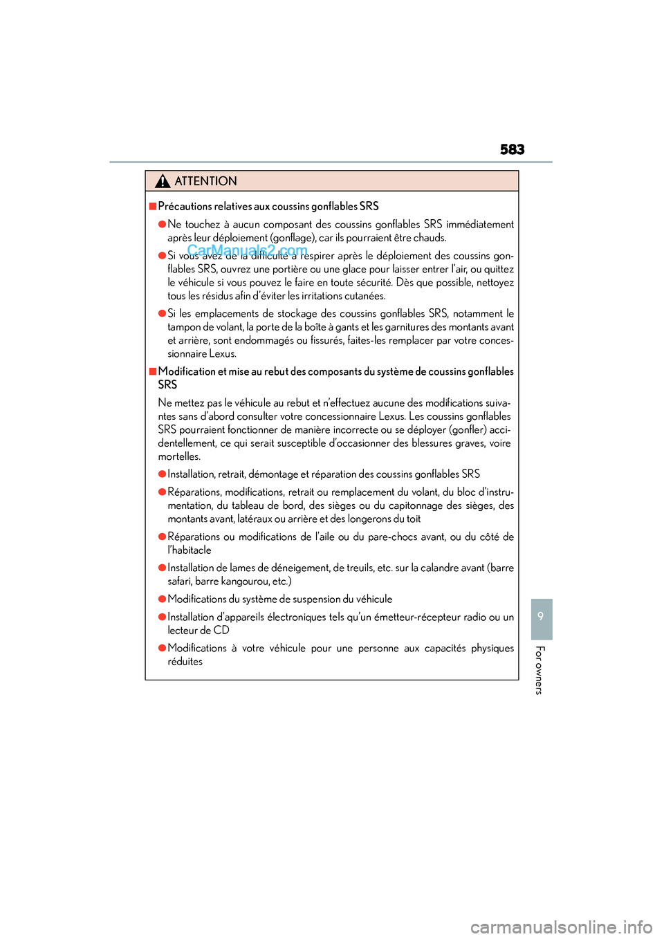 Lexus GS350 2015 Owners Manual GS350_OM_OM30F69U_(U)
583
9
For owners
ATTENTION
■Précautions relatives aux coussins gonflables SRS
●Ne touchez à aucun composant des coussins gonflables SRS immédiatement
après leur déploiem Lexus GS350 2015 Owners Manual GS350_OM_OM30F69U_(U)
583
9
For owners
ATTENTION
■Précautions relatives aux coussins gonflables SRS
●Ne touchez à aucun composant des coussins gonflables SRS immédiatement
après leur déploiem