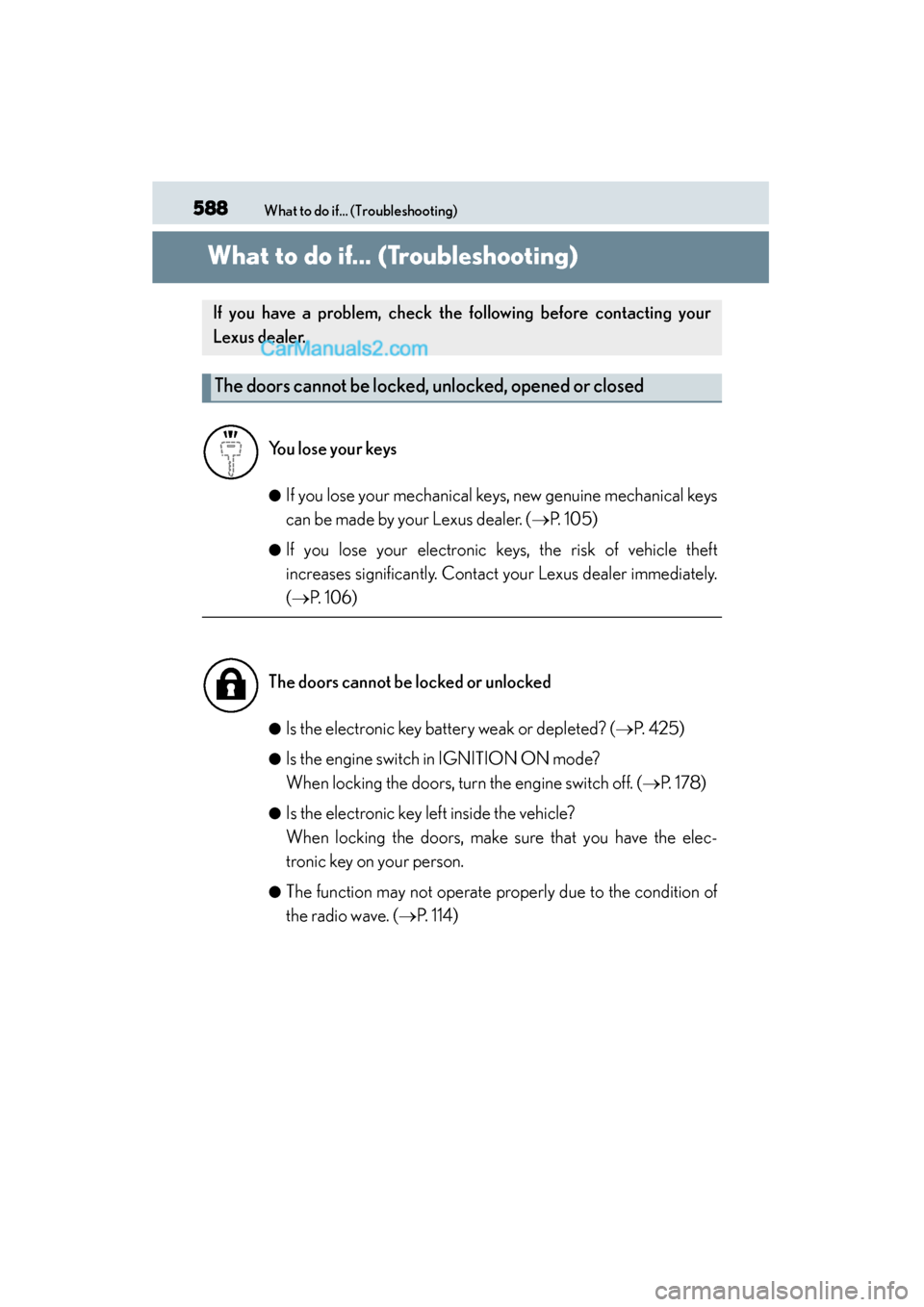 Lexus GS350 2015 Owners Manual 588What to do if... (Troubleshooting)
GS350_OM_OM30F69U_(U)
What to do if... (Troubleshooting)
●If you lose your mechanical keys, new genuine mechanical keys
can be made by your Lexus dealer. (→P. Lexus GS350 2015 Owners Manual 588What to do if... (Troubleshooting)
GS350_OM_OM30F69U_(U)
What to do if... (Troubleshooting)
●If you lose your mechanical keys, new genuine mechanical keys
can be made by your Lexus dealer. (→P.