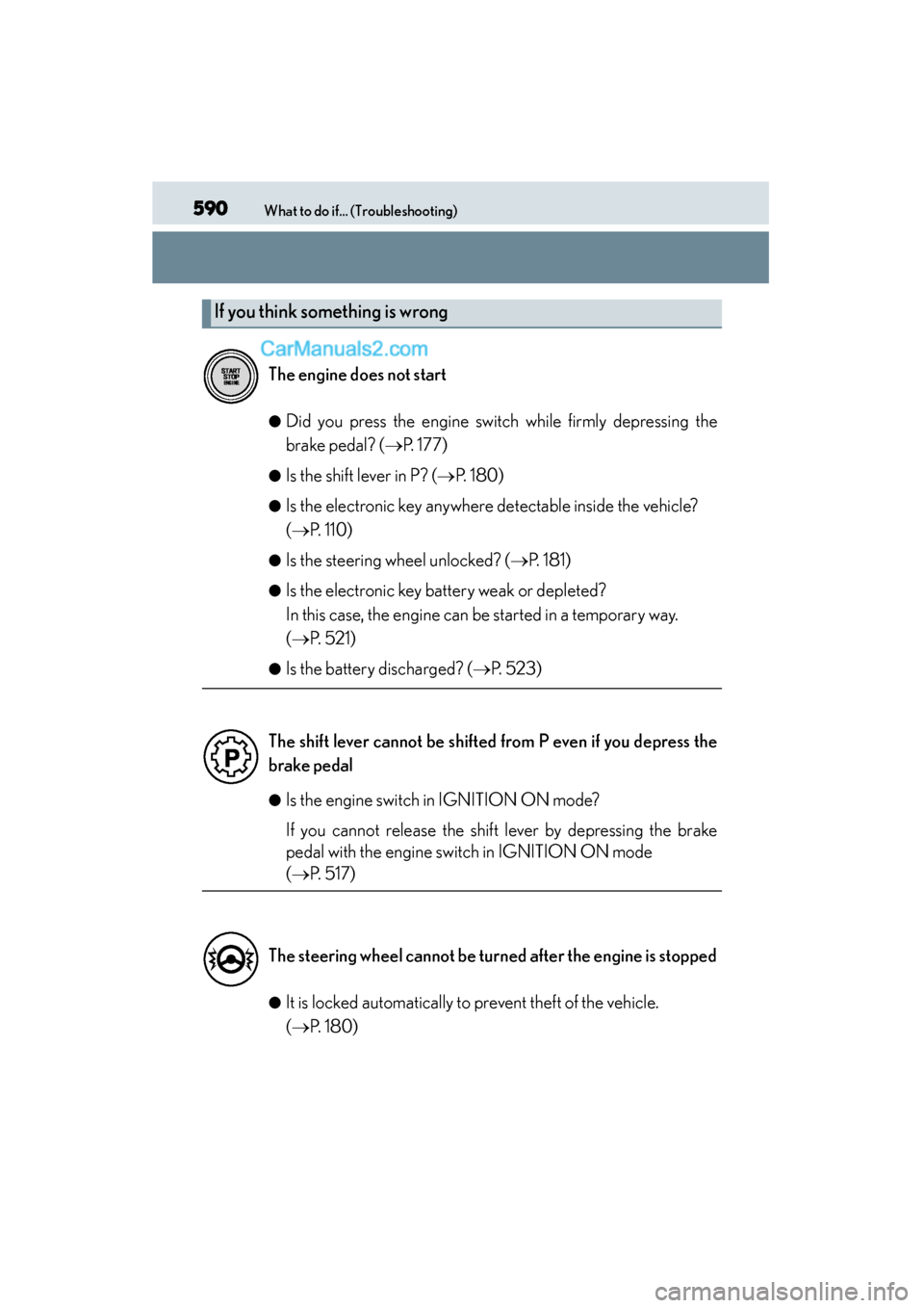 Lexus GS350 2015 Owners Manual 590What to do if... (Troubleshooting)
GS350_OM_OM30F69U_(U)
●Did you press the engine switch while firmly depressing the
brake pedal? (→P. 177)
●Is the shift lever in P? ( →P. 1 8 0 )
●Is t Lexus GS350 2015 Owners Manual 590What to do if... (Troubleshooting)
GS350_OM_OM30F69U_(U)
●Did you press the engine switch while firmly depressing the
brake pedal? (→P. 177)
●Is the shift lever in P? ( →P. 1 8 0 )
●Is t