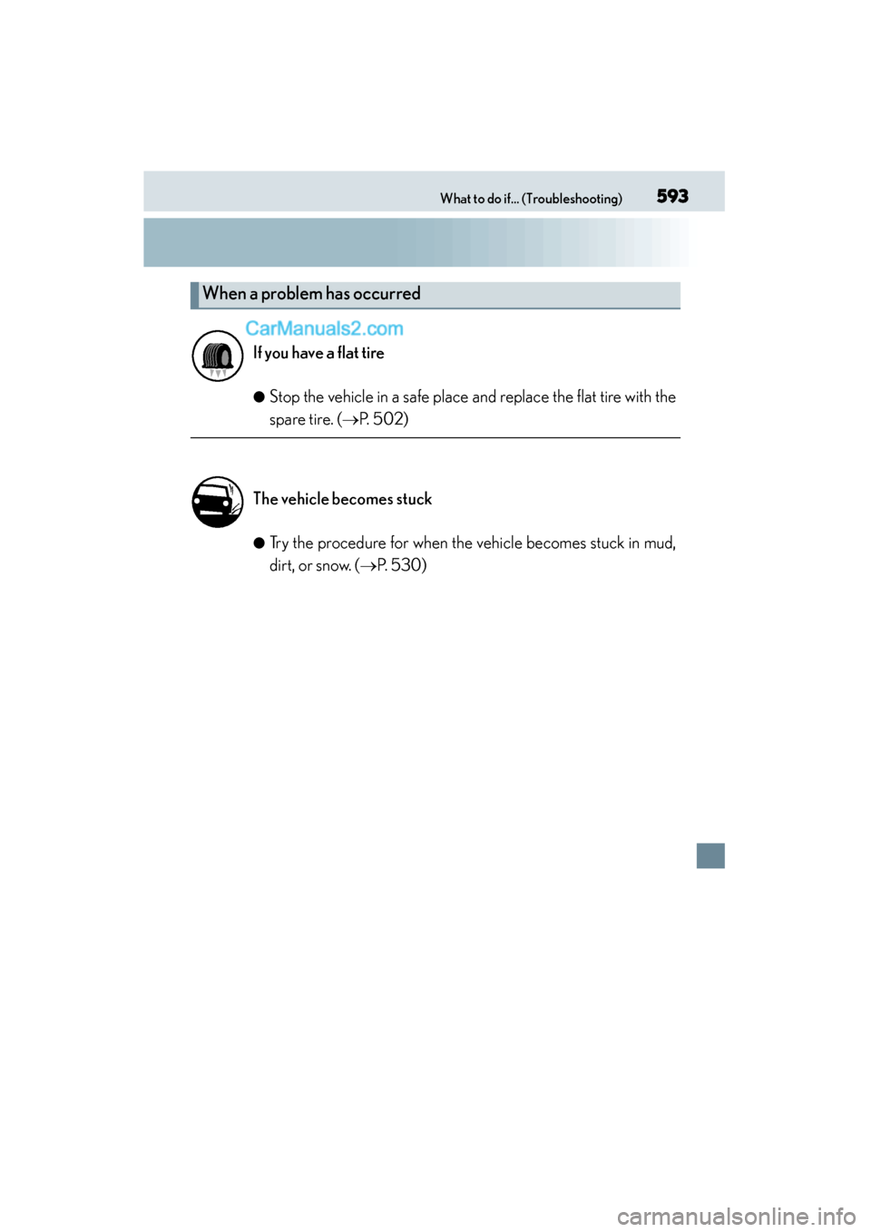 Lexus GS350 2015 Owners Manual 593What to do if... (Troubleshooting)
GS350_OM_OM30F69U_(U)
●Stop the vehicle in a safe place and replace the flat tire with the
spare tire. (→P. 502)
●Try the procedure for when the vehicle bec Lexus GS350 2015 Owners Manual 593What to do if... (Troubleshooting)
GS350_OM_OM30F69U_(U)
●Stop the vehicle in a safe place and replace the flat tire with the
spare tire. (→P. 502)
●Try the procedure for when the vehicle bec