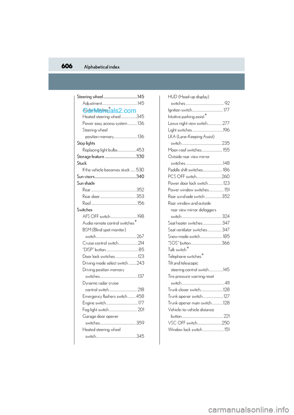 Lexus GS350 2015 Owners Manual 606Alphabetical index
GS350_OM_OM30F69U_(U)
Steering wheel .........................................145Adjustment ............................................. 145
Audio switches
*
Heated steering whe Lexus GS350 2015 Owners Manual 606Alphabetical index
GS350_OM_OM30F69U_(U)
Steering wheel .........................................145Adjustment ............................................. 145
Audio switches
*
Heated steering whe