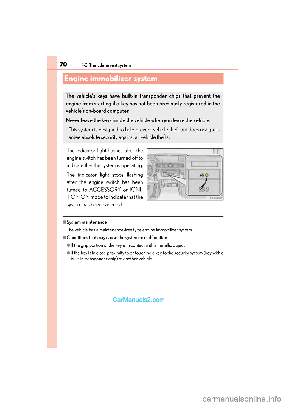 Lexus GS350 2015 Owners Manual 701-2. Theft deterrent system
GS350_OM_OM30F69U_(U)
Engine immobilizer system
The indicator light flashes after the
engine switch has been turned off to
indicate that the system is operating.
The indi Lexus GS350 2015 Owners Manual 701-2. Theft deterrent system
GS350_OM_OM30F69U_(U)
Engine immobilizer system
The indicator light flashes after the
engine switch has been turned off to
indicate that the system is operating.
The indi