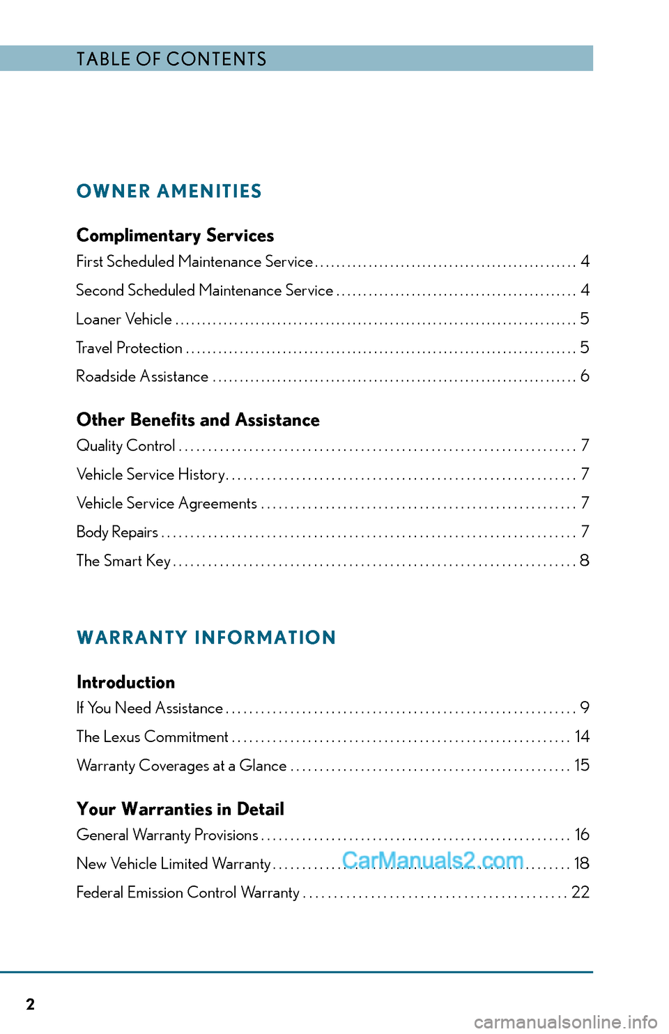 Lexus GS350 2015  Warranty and Services Guide 2
TABLE OF CONTENTS
OWNER AMENITIES
Complimentary Services
First Scheduled Maintenance Service................................................. 4
Second Scheduled Maintenance Service .................