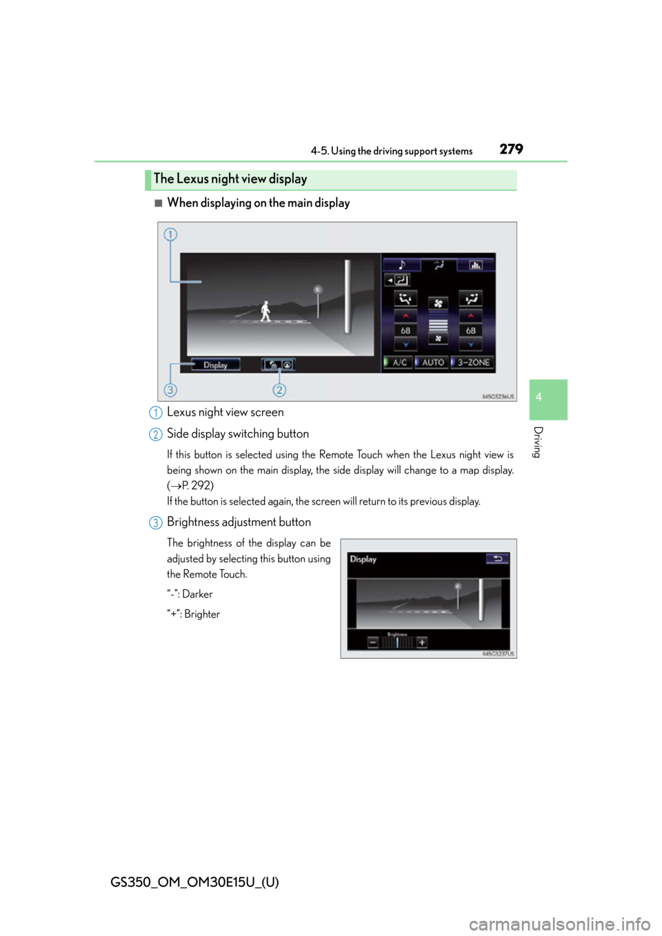 Lexus GS350 2015  RADIO OPERATION / LEXUS 2015 GS350 OWNERS MANUAL (OM30E15U) GS350_OM_OM30E15U_(U)
2794-5. Using the driving support systems
4
Driving
■When displaying on the main display
Lexus night view screen
Side display switching button
If this button is selected using 